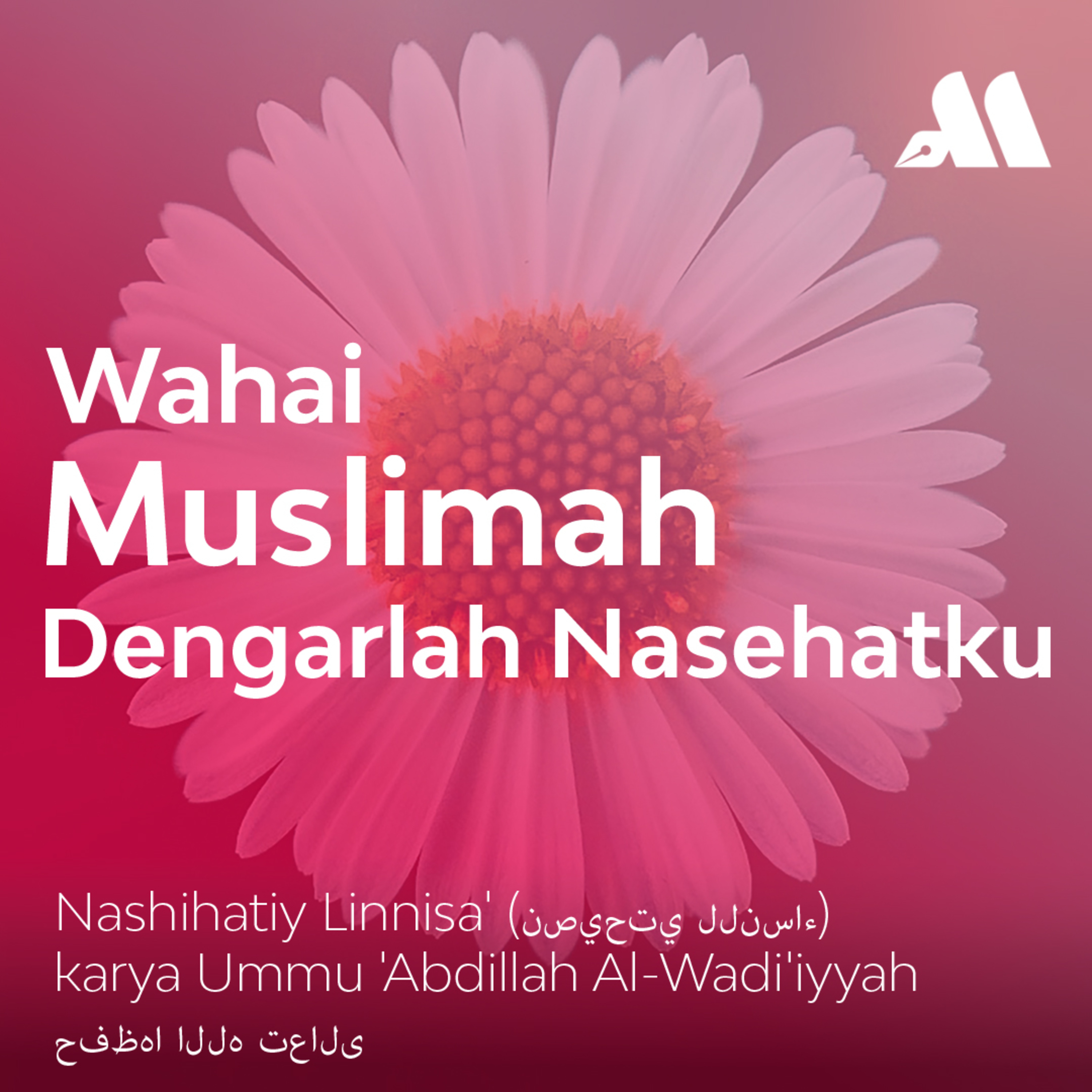 Wahai Muslimah, Dengarlah Nasehatku Sesi 12
