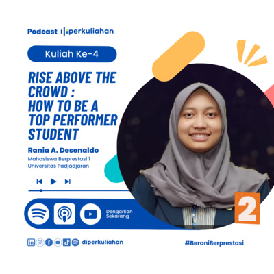 Kuliah #4 Rise Above the Crowd : How to Be a Top Performer Student Part-2 ft. Rania Alifa Desenaldo