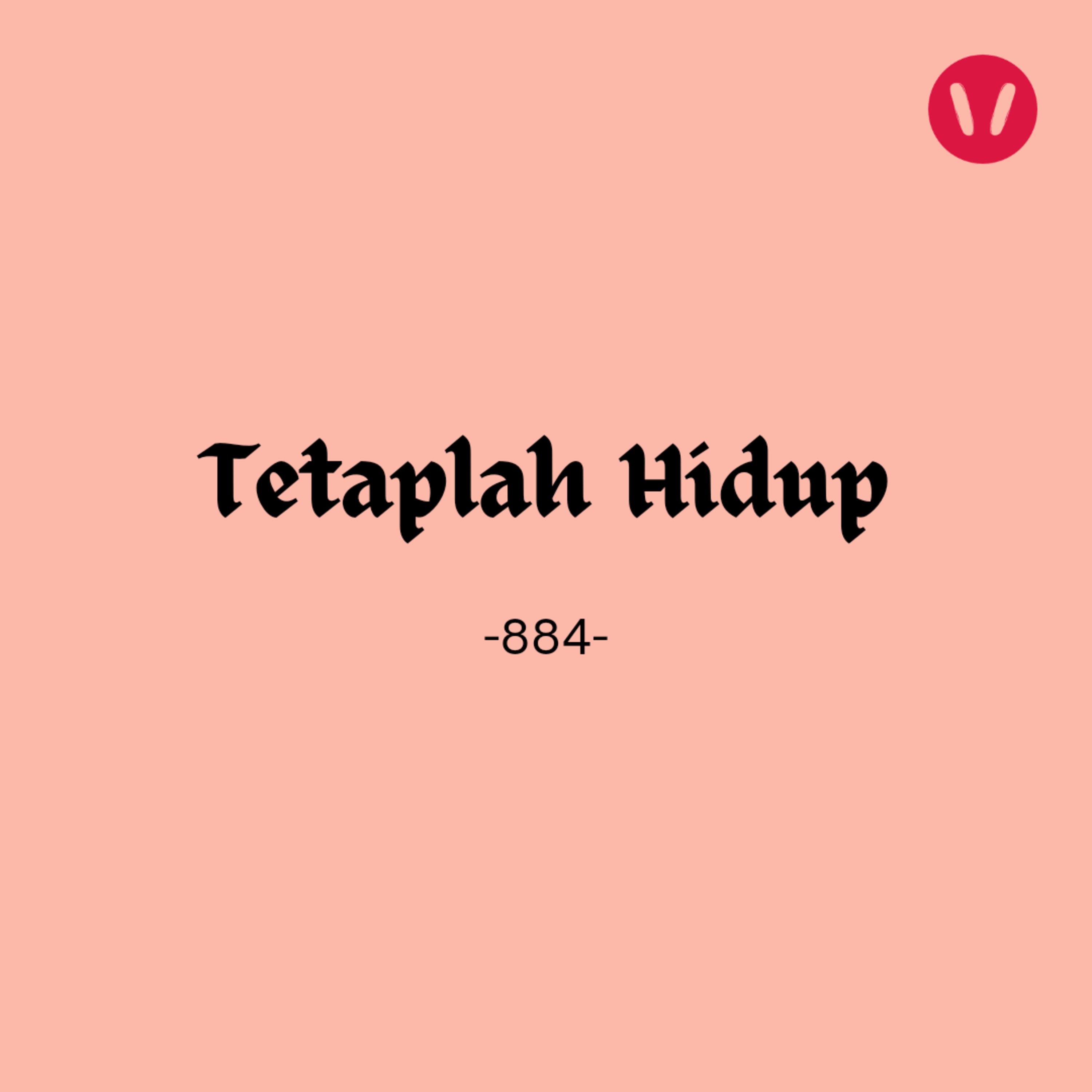 884. Tetaplah Hidup