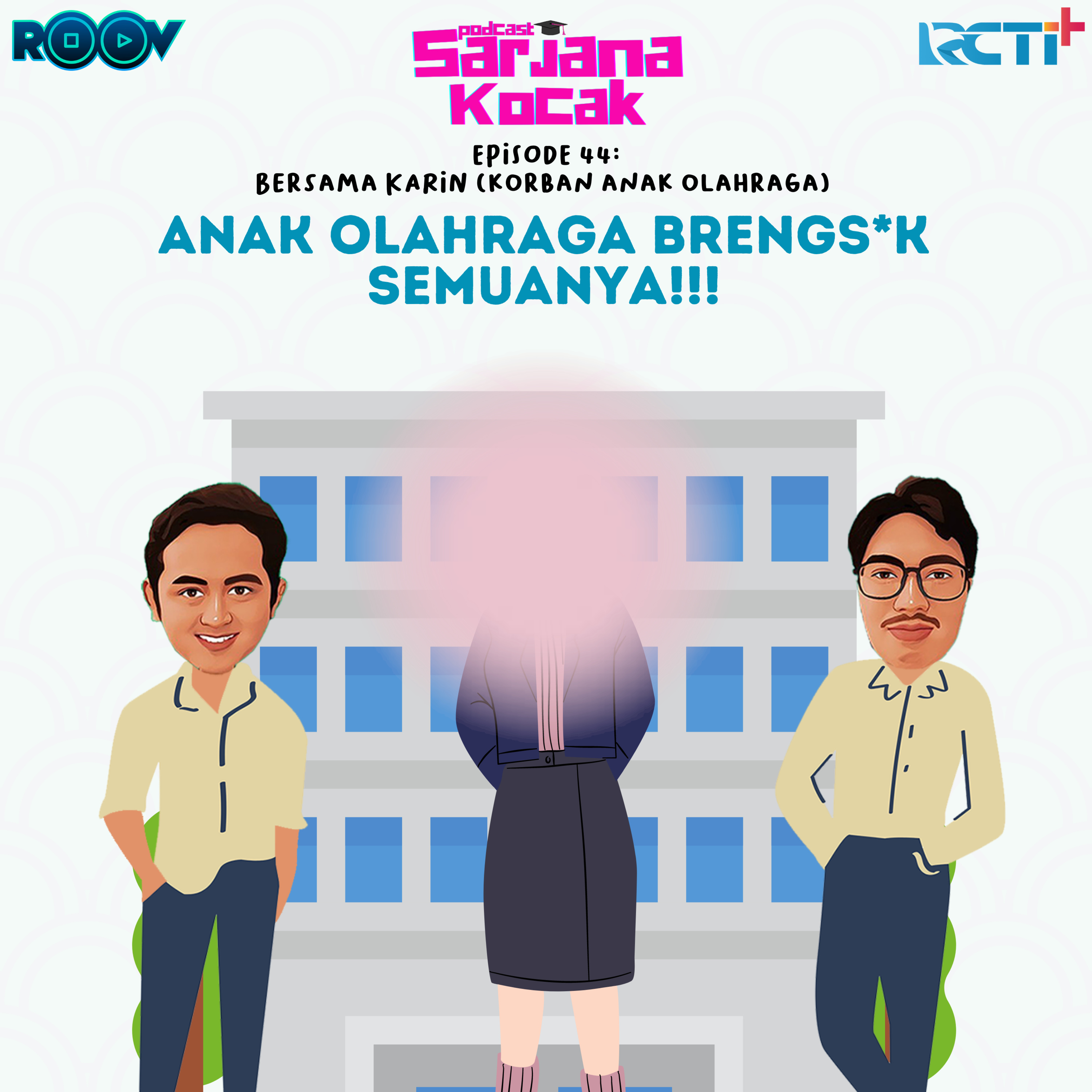 Eps.44 - Anak Olahraga Brengsek Semuanya (Eksklusif)