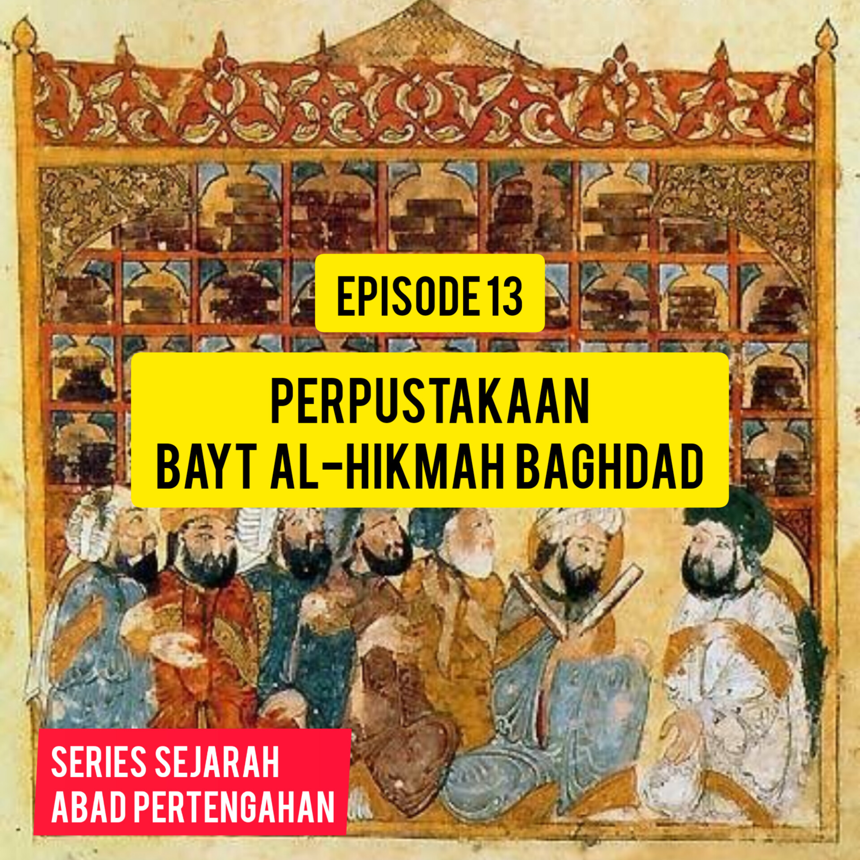 Eps. 13 - Perpustakaan Baitul Hikmah, Baghdad