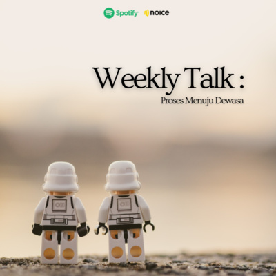 Eps. 51 Weekly Talk : Proses Menuju Dewasa | ABIS Podcast