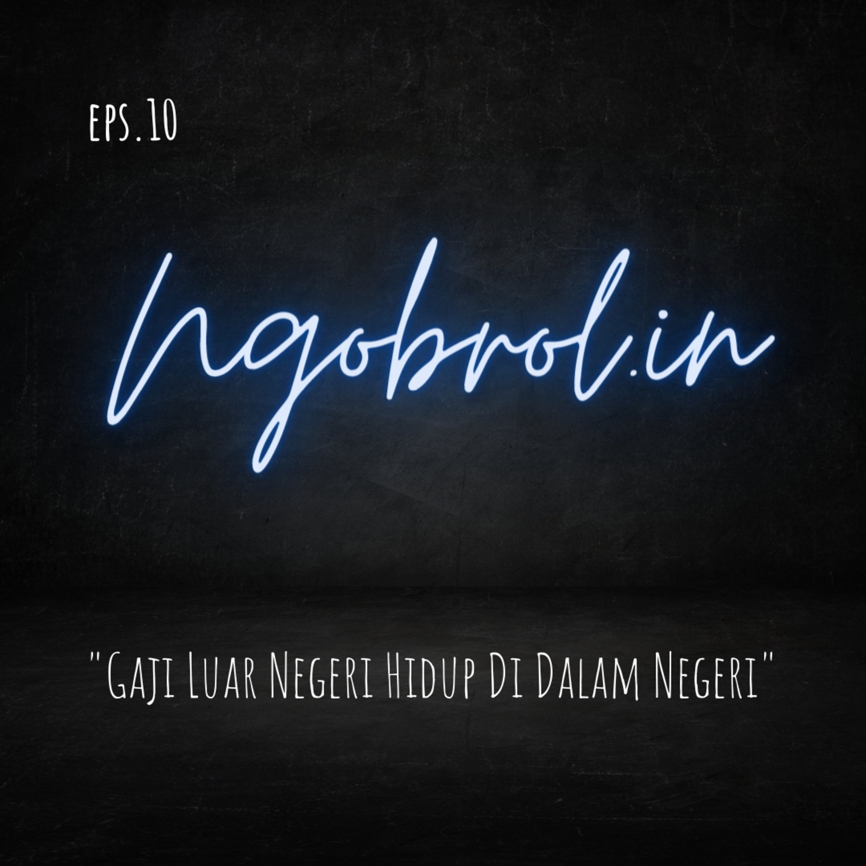 Eps. 10 - Gimana caranya biar bisa "Gaji Luar Negeri Hidup Di Dalam Negeri"