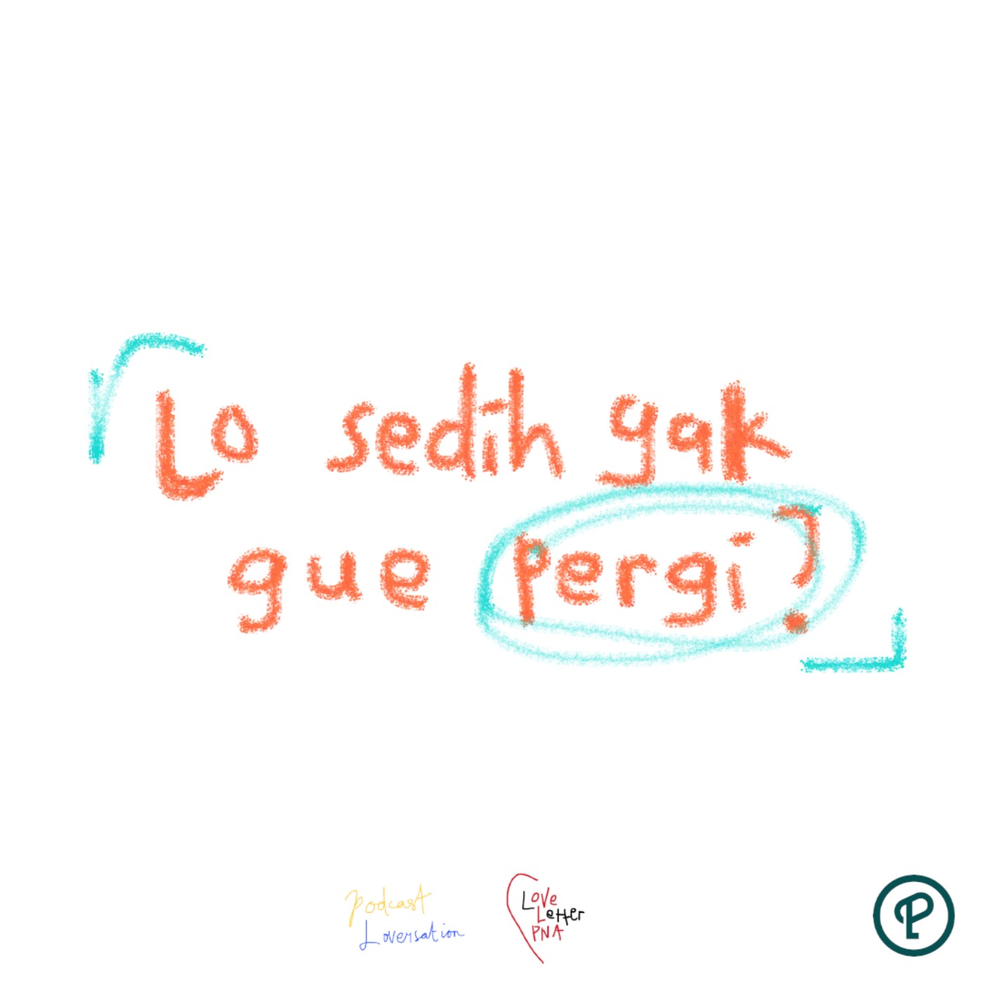 lo sedih gak sih gue pergi?