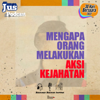 MENGAPA ORANG MELAKUKAN AKSI KEJAHATAN | Eps 26 #30hariberssuara2022