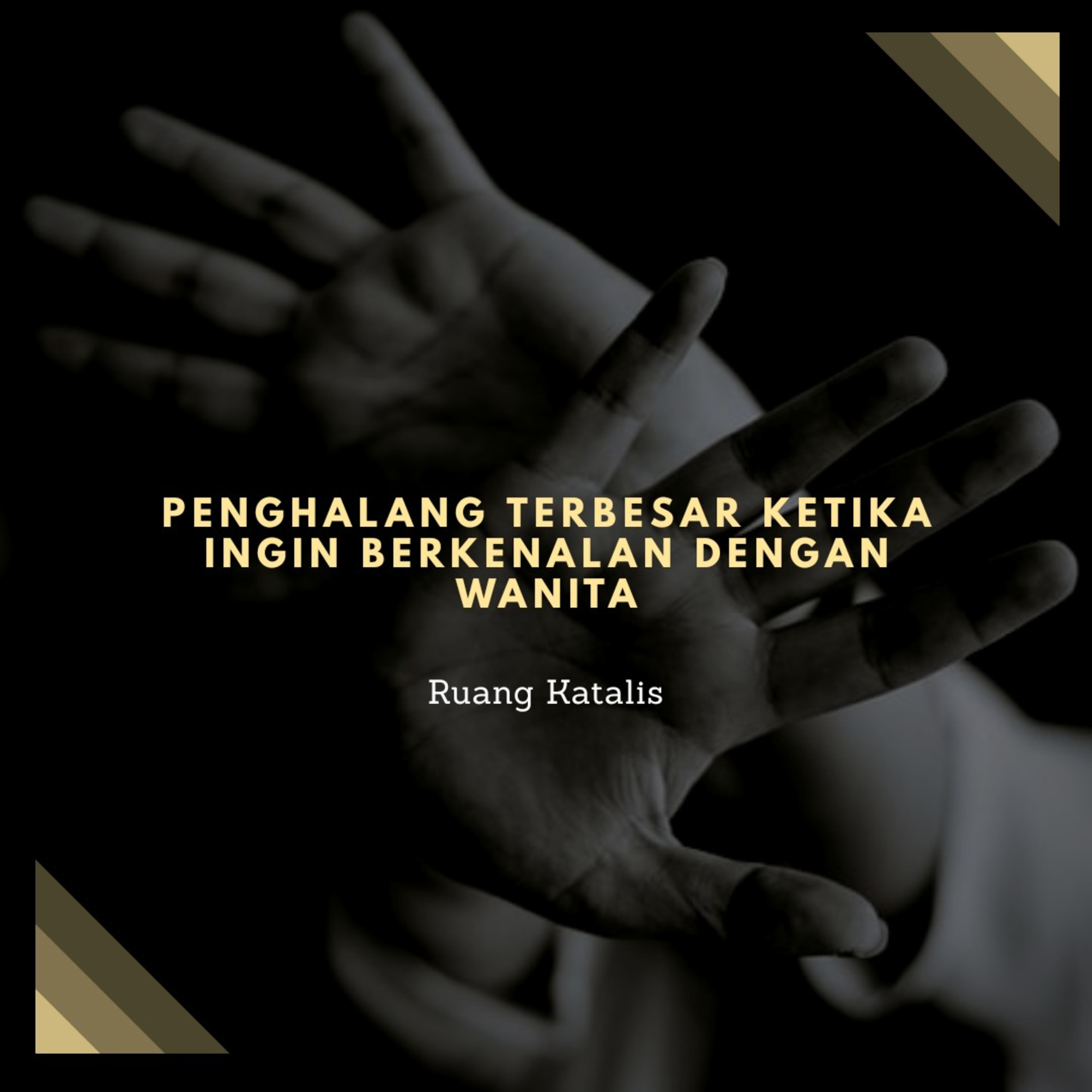 Penghalang terbesar ketika akan berkenalan dengan Wanita.