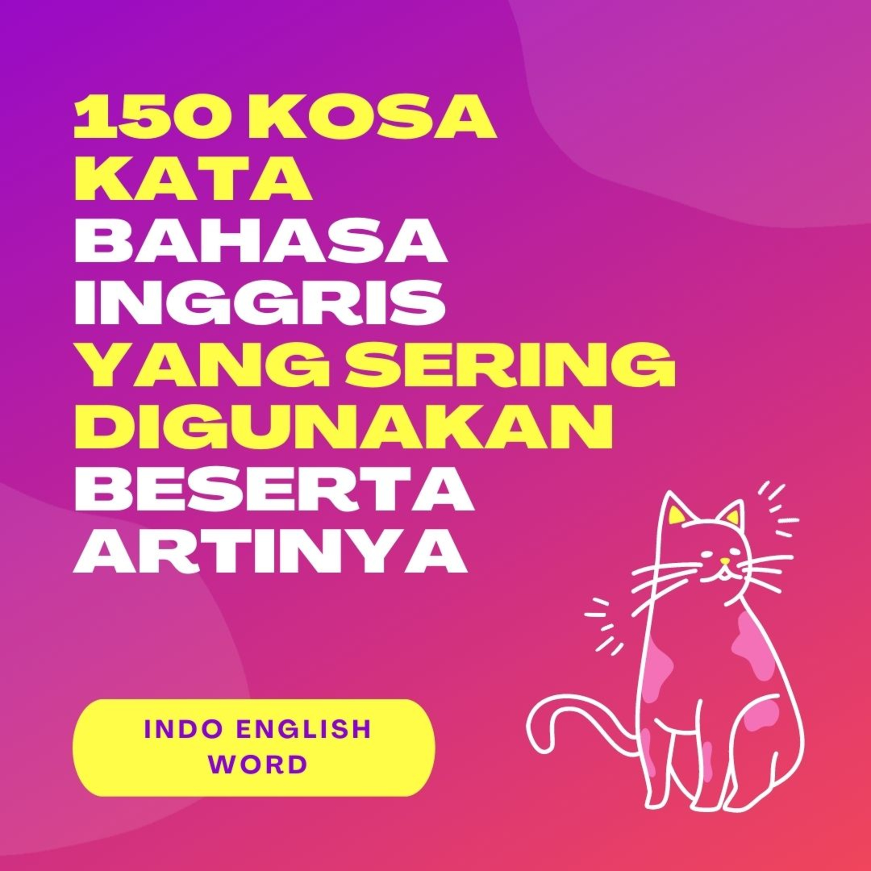 150 kosa kata bahasa inggris yang sering digunakan dalam kehidupan sehari hari beserta artinya
