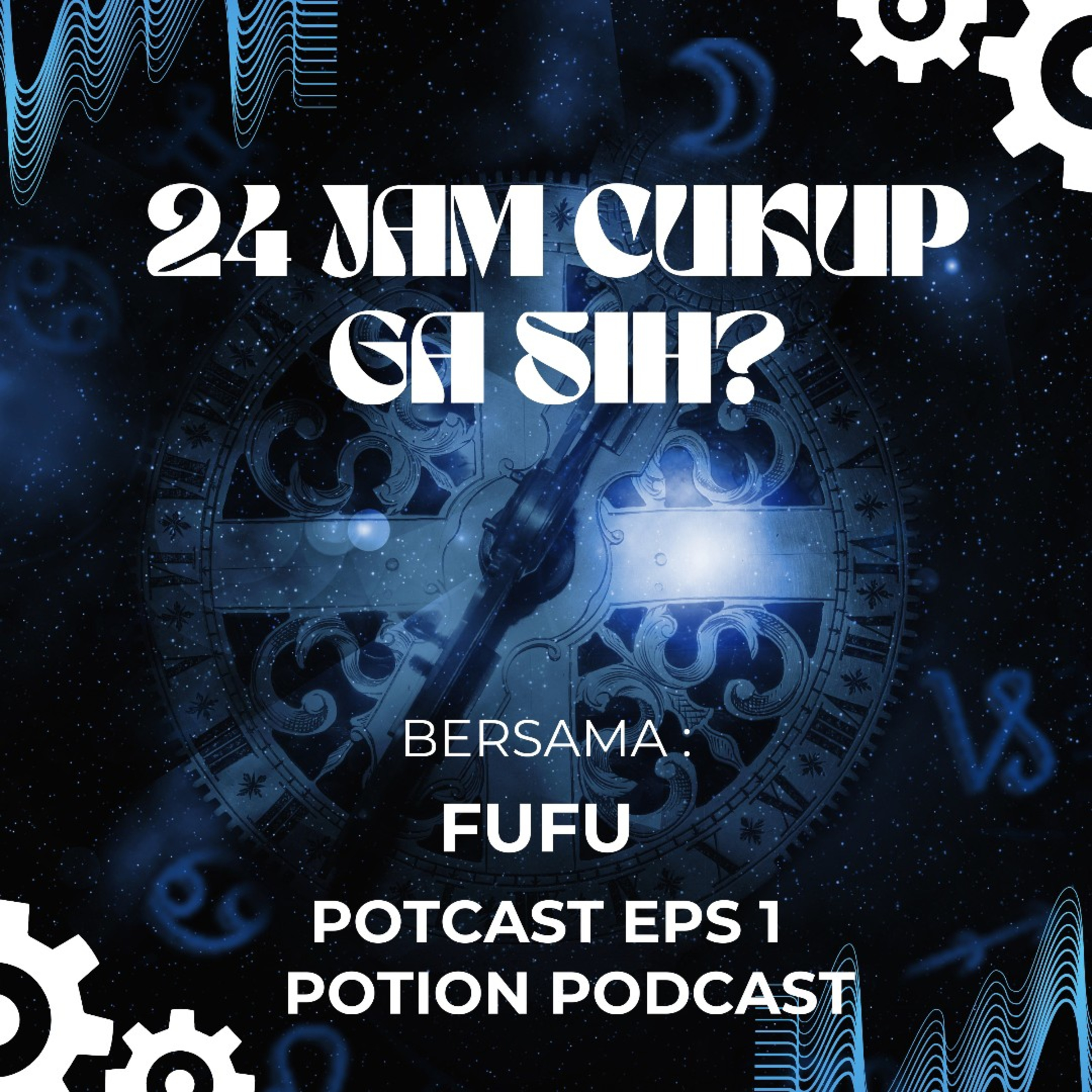 #Eps1 24 jam cukup ga sih? How to manage your time