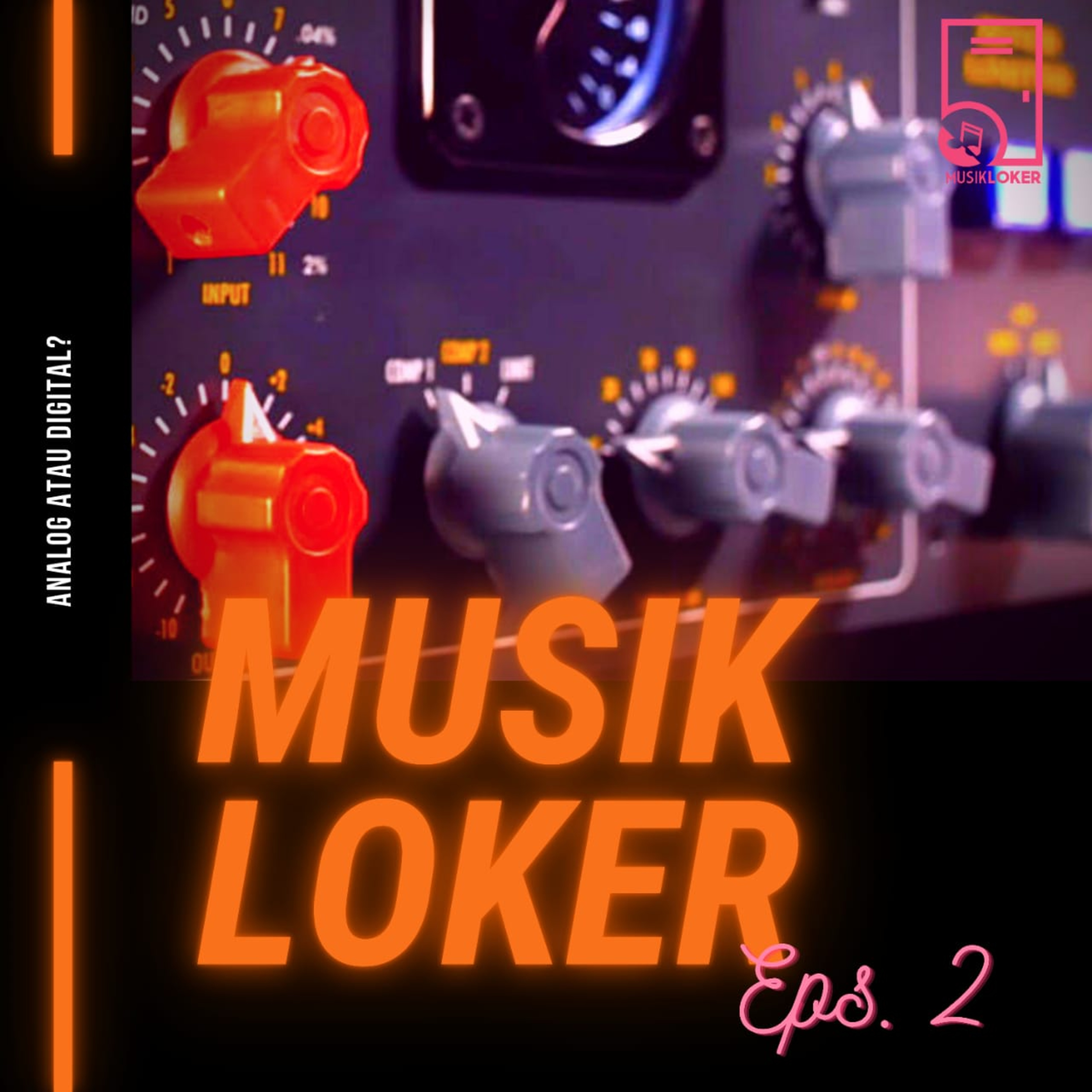 Episode 2 - Analog Atau Digital