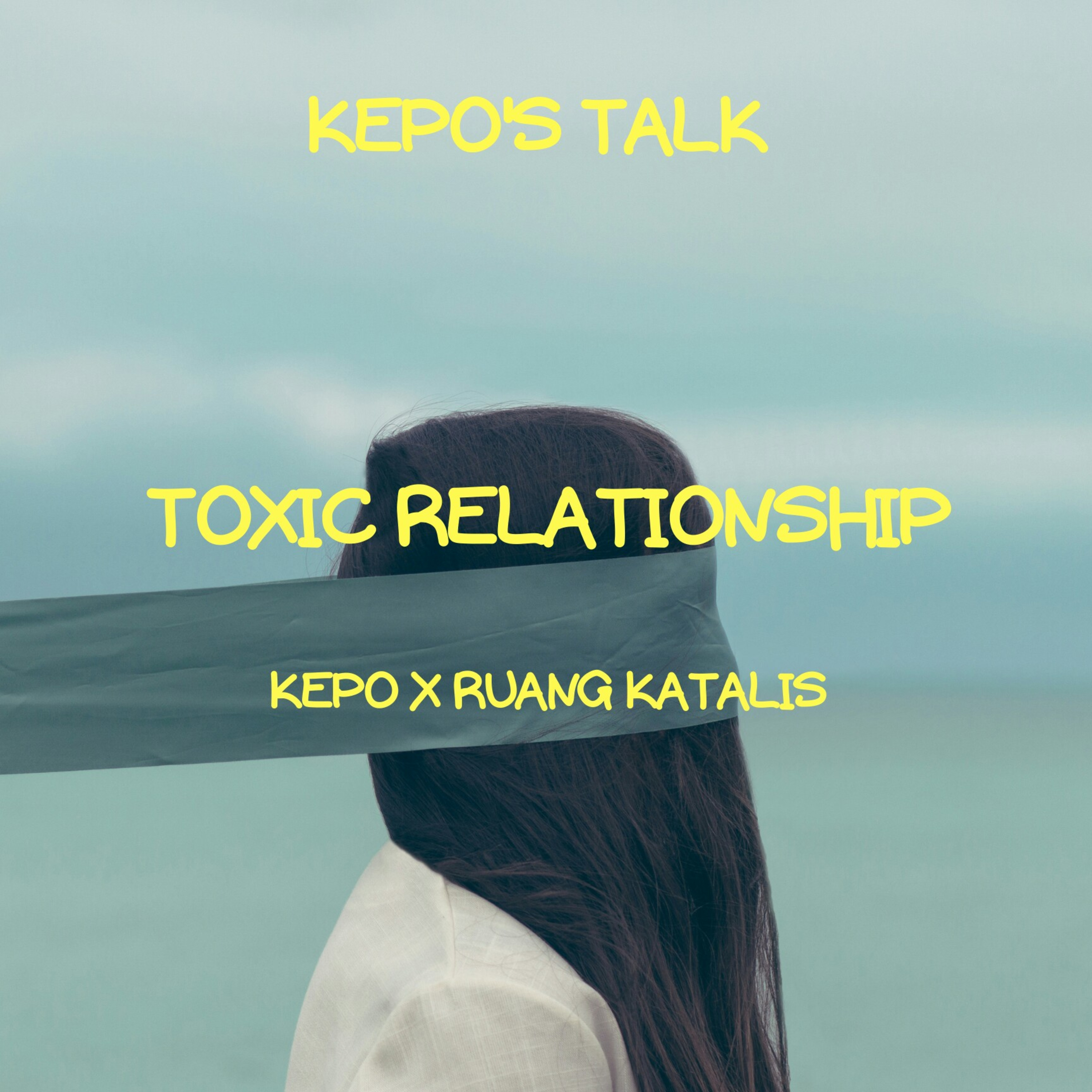 TOXIC RELATIONSHIP Kepo's Talk With Ruang Katalis 