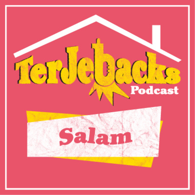 Terjebacks podcast salam salim