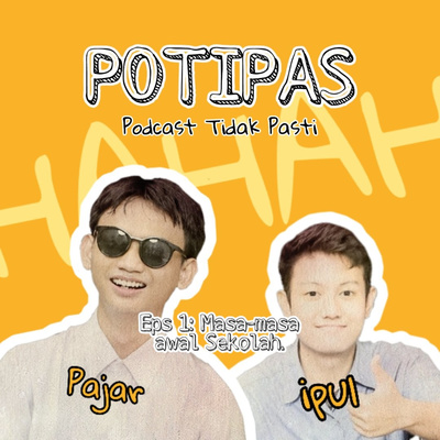 POTIPAS - Podcast Tidak Pasti || Eps. 1 Masa-masa awal sekolah