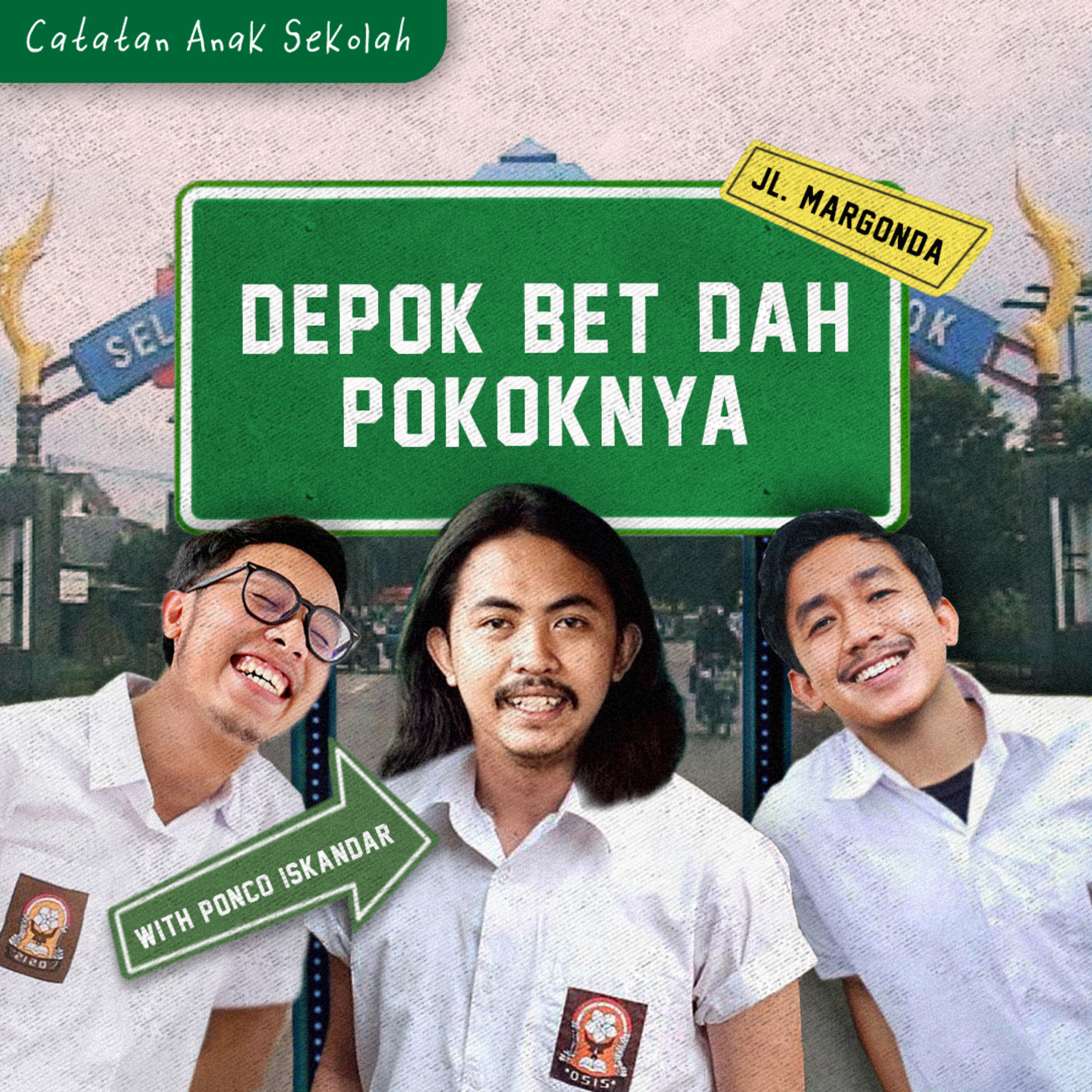 Eps 31: Depok Bet Dah Pokoknya! Feat. Ponco Iskandar