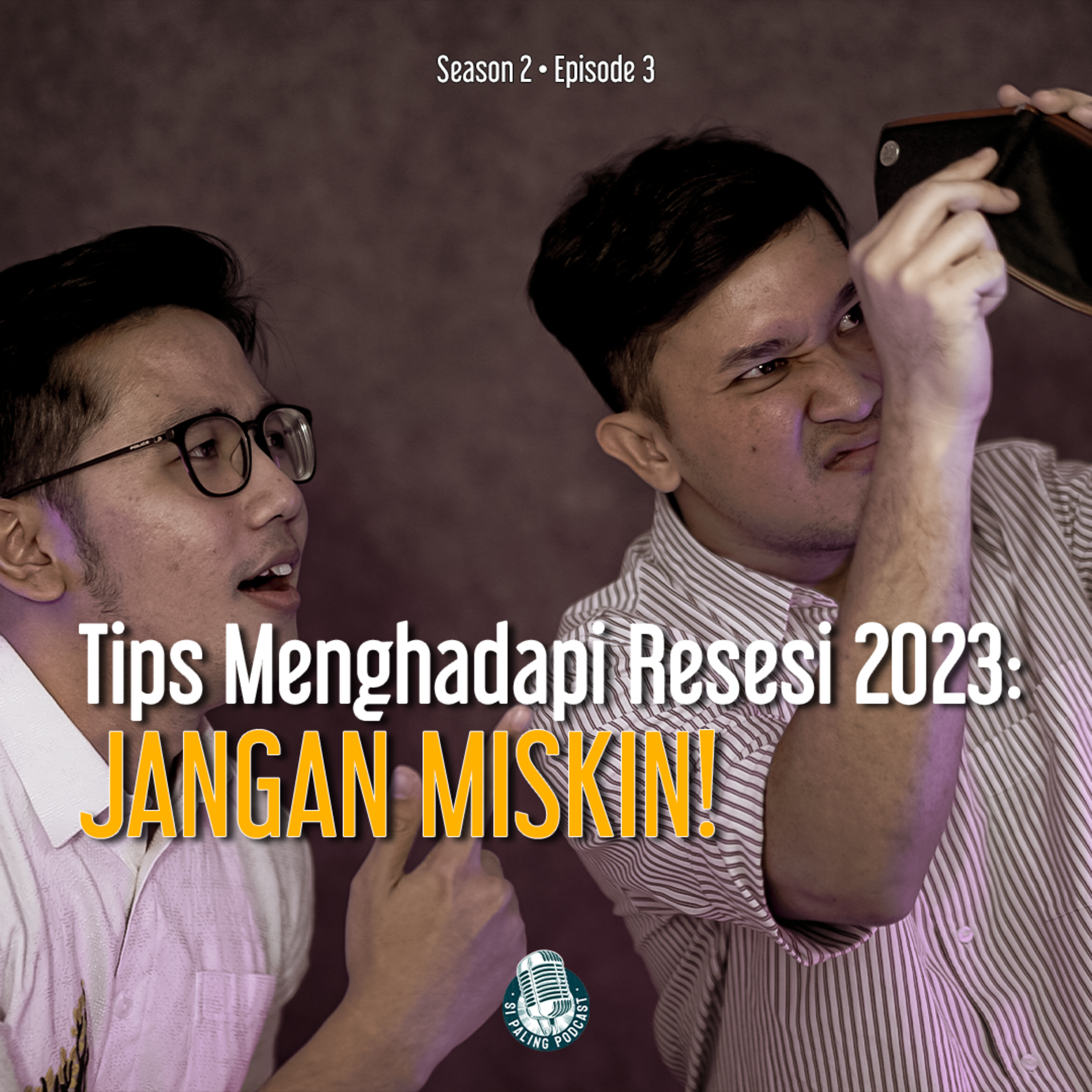 S2E3 : Tips Menghadapi Resesi 2023 : JANGAN MISKIN!