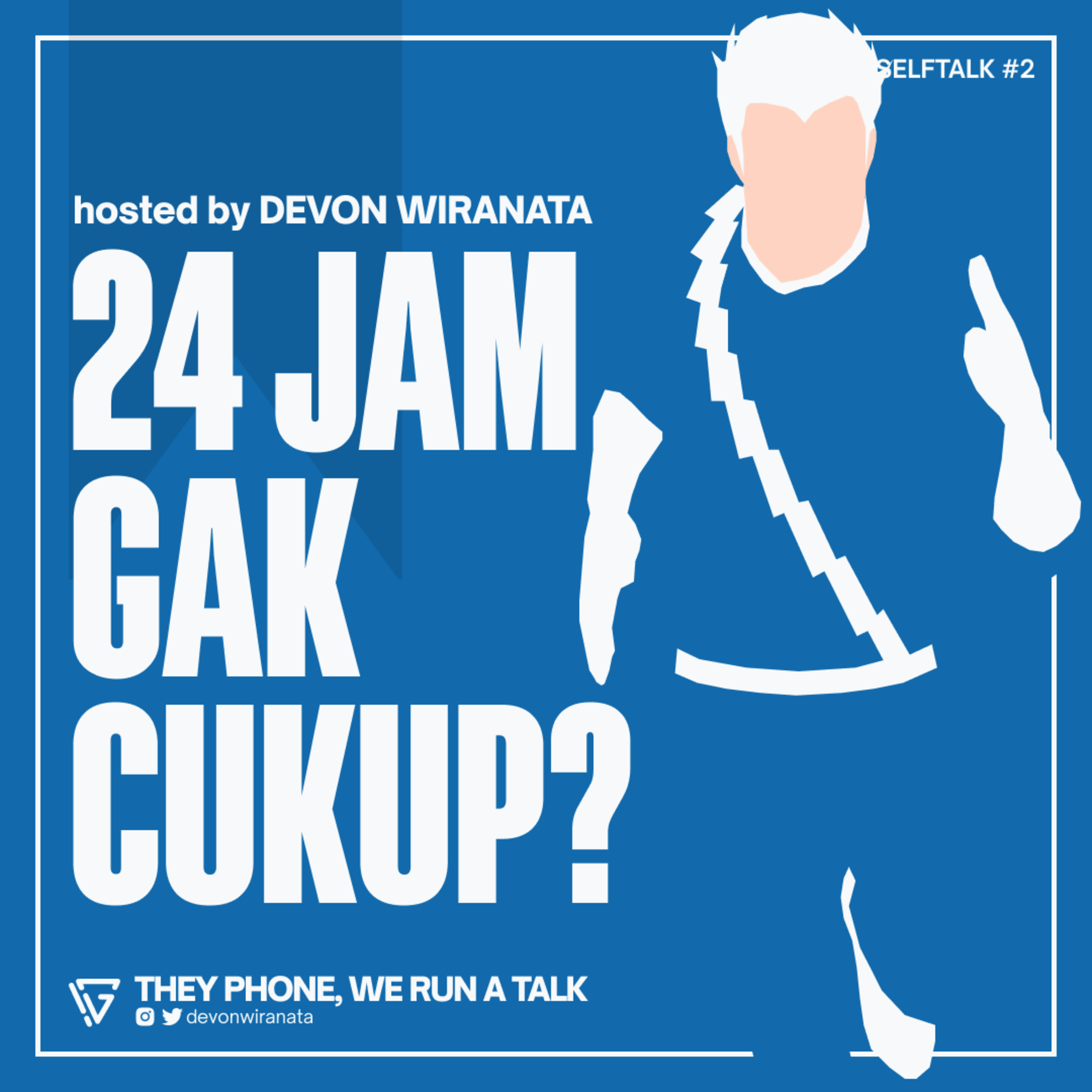 24 JAM GAK CUKUP? - (SELFTALK #2)