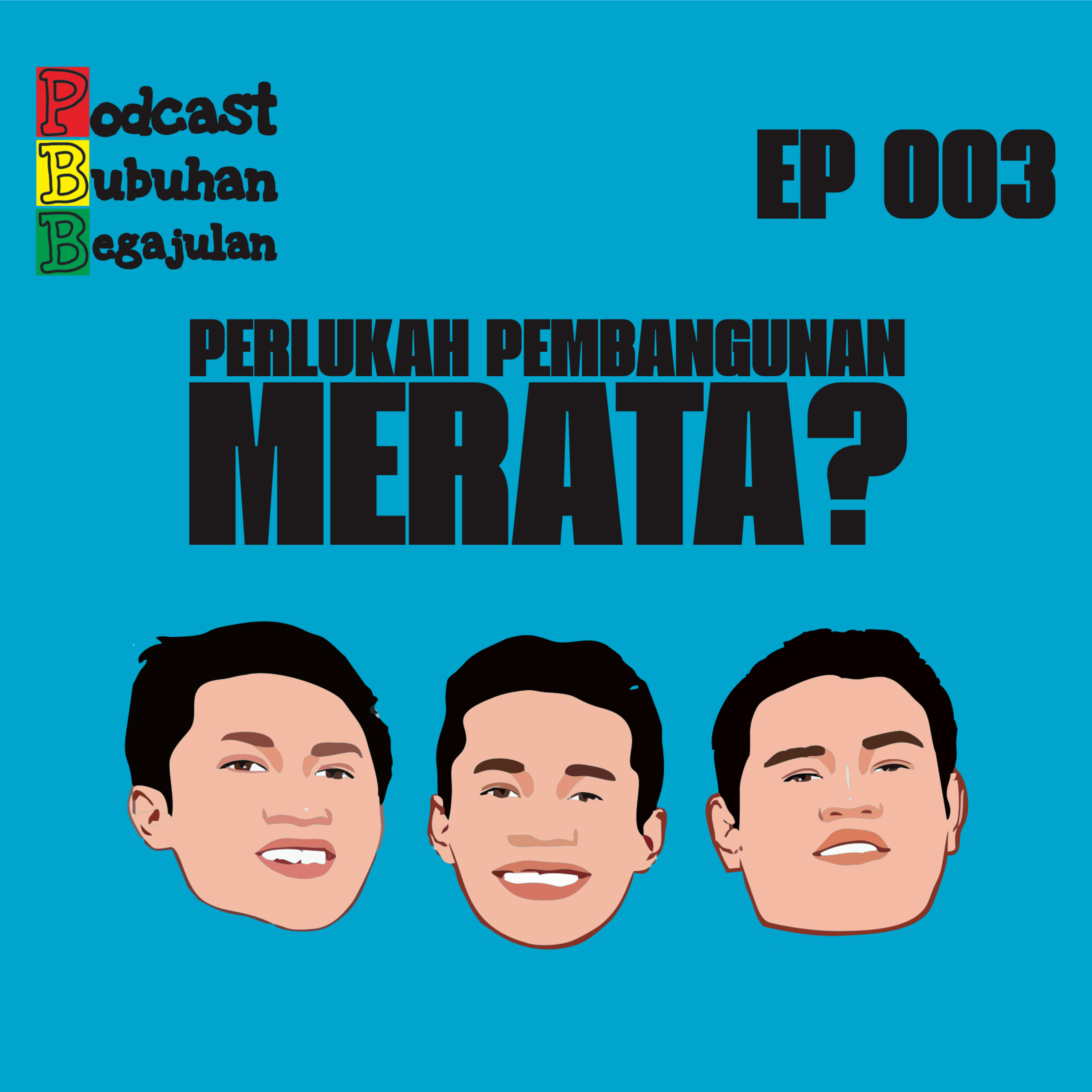 Bubuhan Begajulan : Episode 3 Perlukah Pembangunan merata?