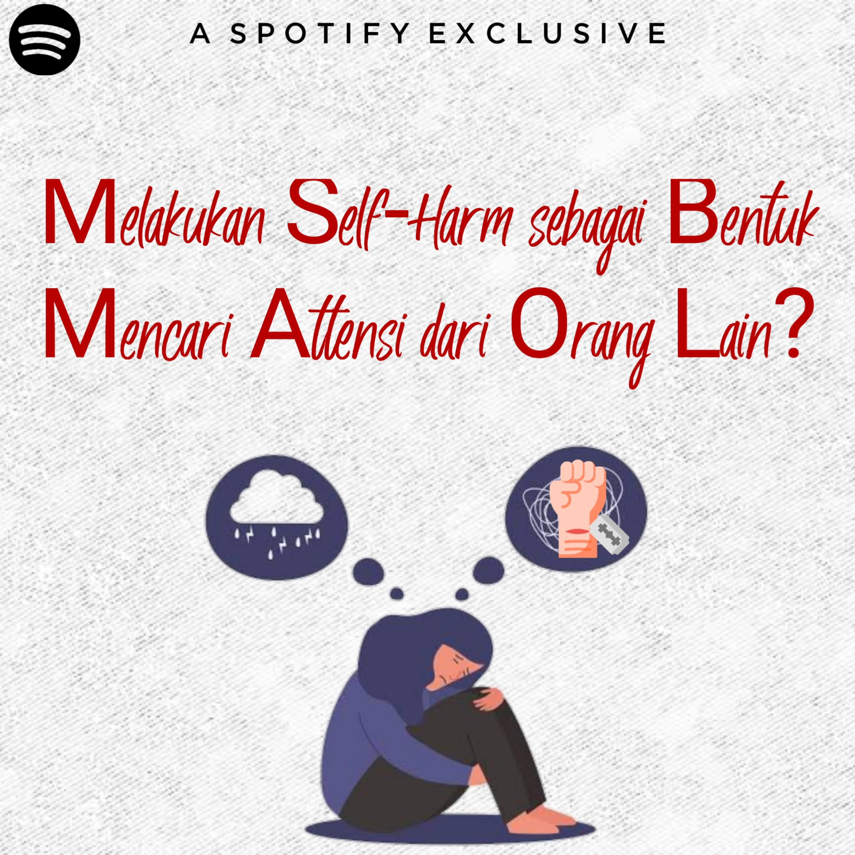 Episode 20 - Melakukan Self-Harm sebagai Bentuk Mencari Attention?