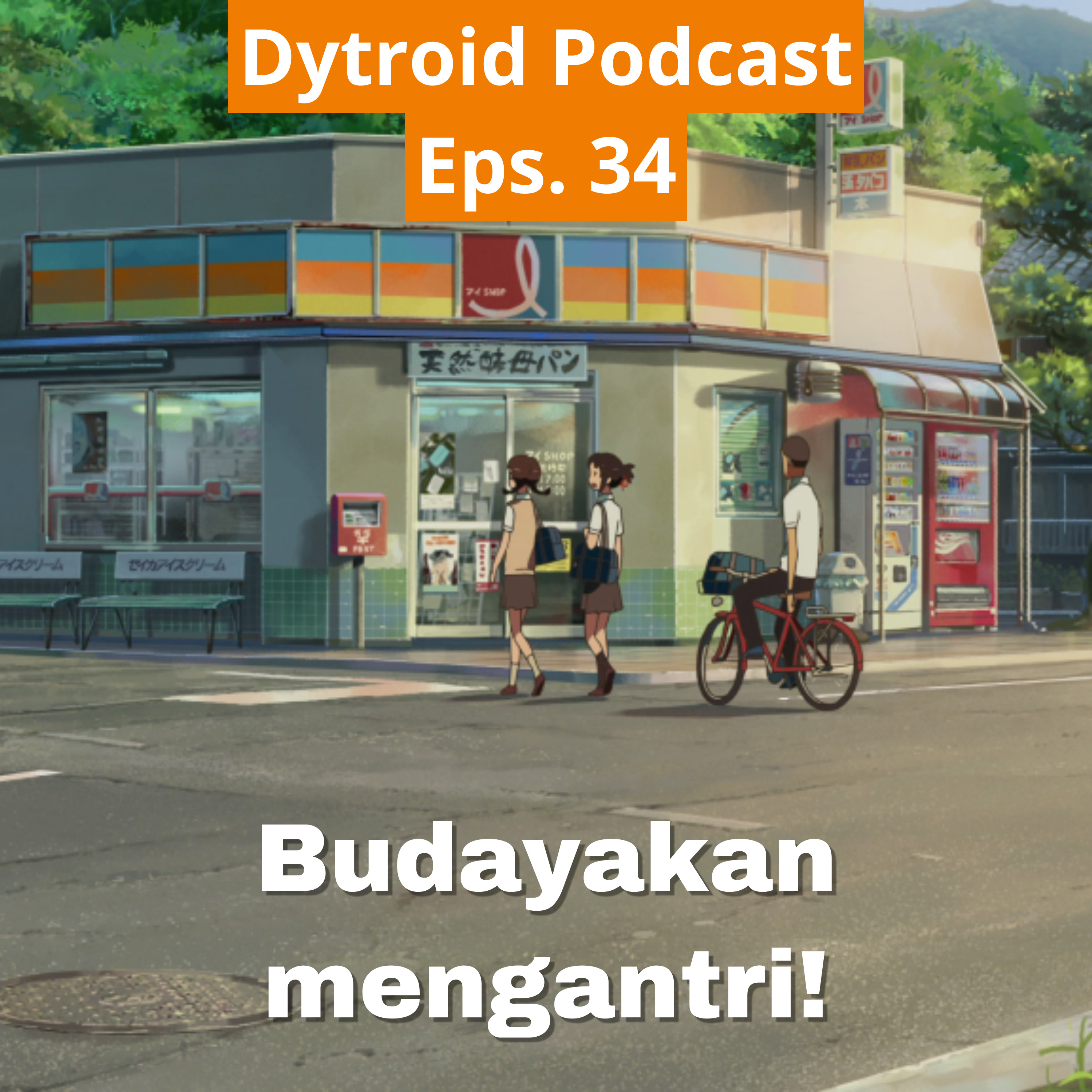 Budayakan mengantri! | Dytroid Podcast Eps. 34