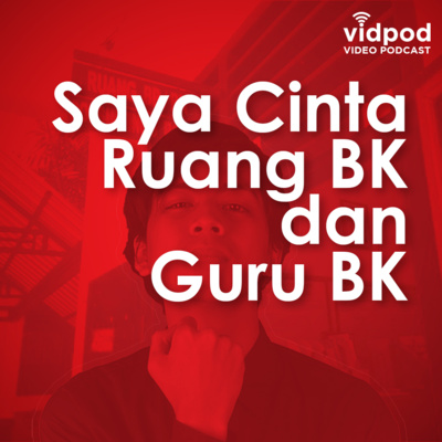 Ep 11. Saya Cinta Ruang BK dan Guru BK