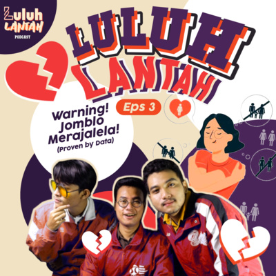 EPS 3: Makin ke Sini, Makin Jomblo! - Being Single is a Bad Thing?