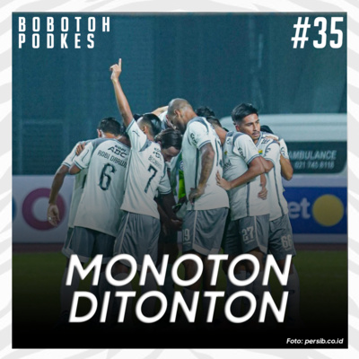 #35 | Persib yang Monoton untuk Ditonton