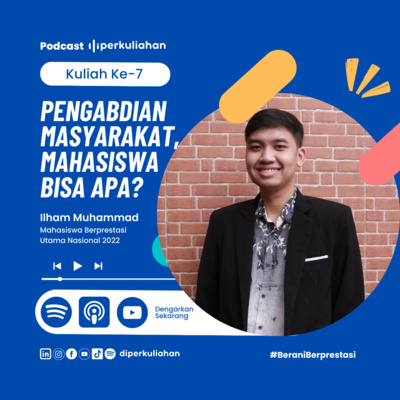 Kuliah #7 Pengabdian Masyarakat : Menjadi Mahasiswa Kuat, Hebat, dan Bermanfaat ft. Ilham Muhammad Mahasiswa Berprestasi Utama Nasional 2022
