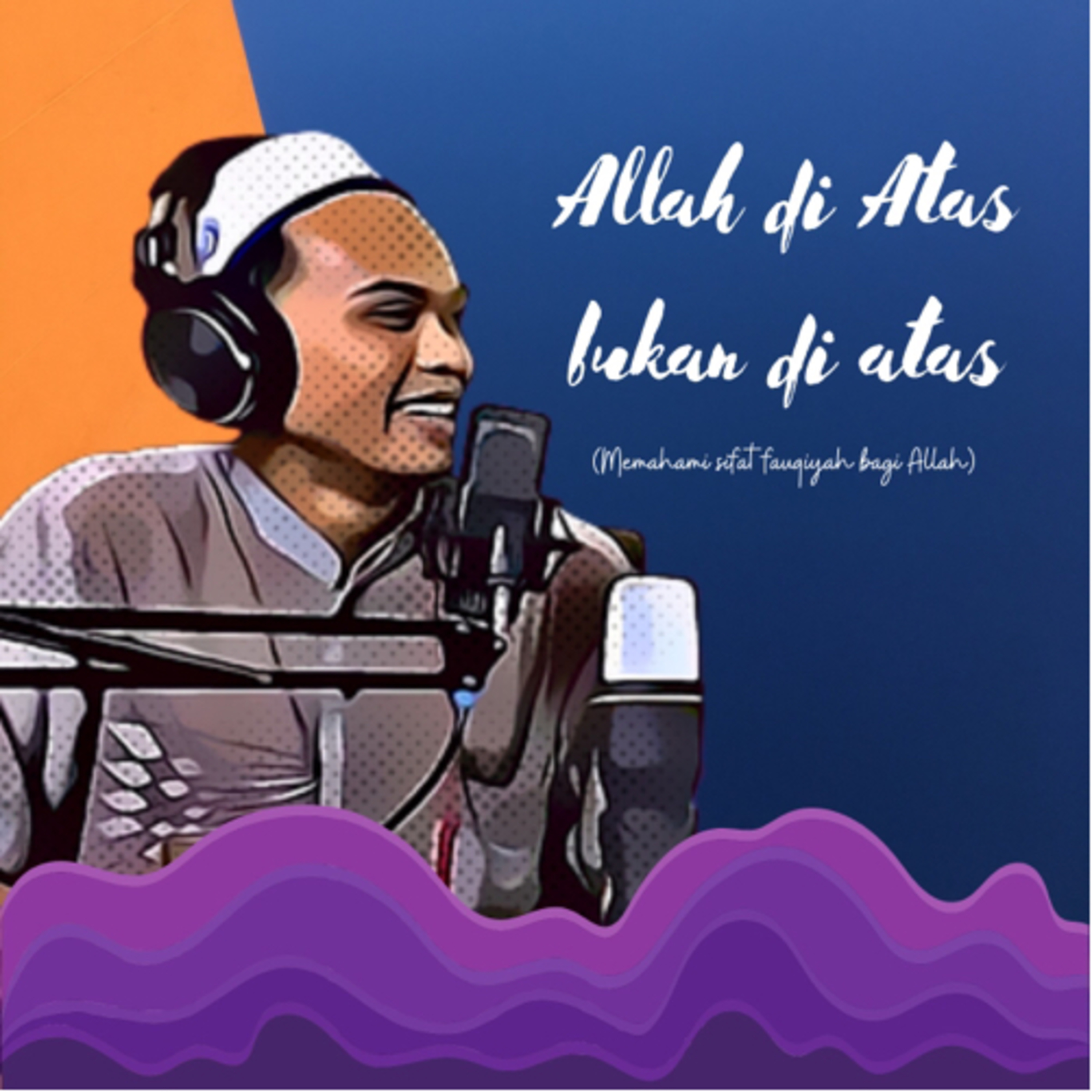 Allah di Atas bukan di atas (Memahami sifat fauqiyah bagi Allah) | S1E3