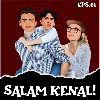 SALAM KENAL! EPS.01