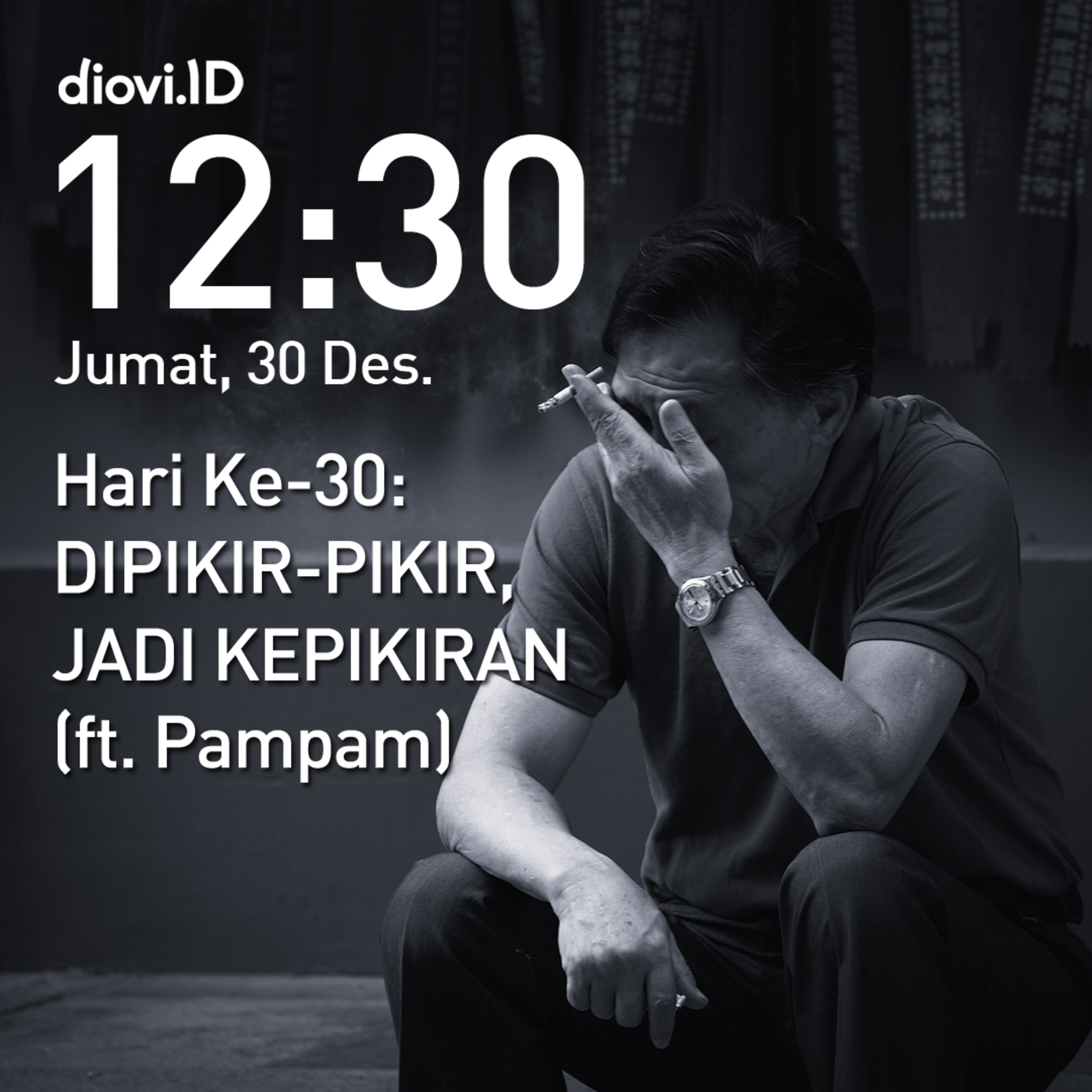 Hari ke-30: DIPIKIR-PIKIR, JADI KEPIKIRAN... (ft. Pampam) #30HariBersuara2022