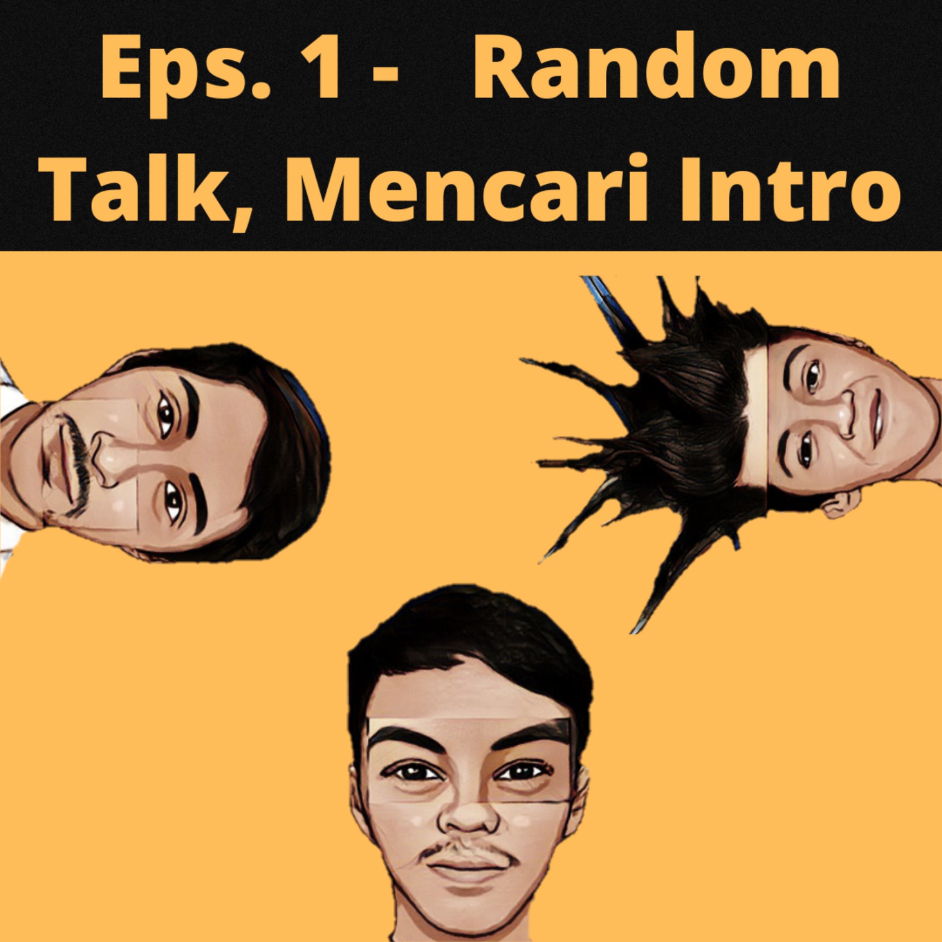 Eps.1 - Random Talk, Mencari Intro