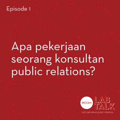 Occam Lab Talk eps. 1: Apa pekerjaan seorang konsultan public relations?