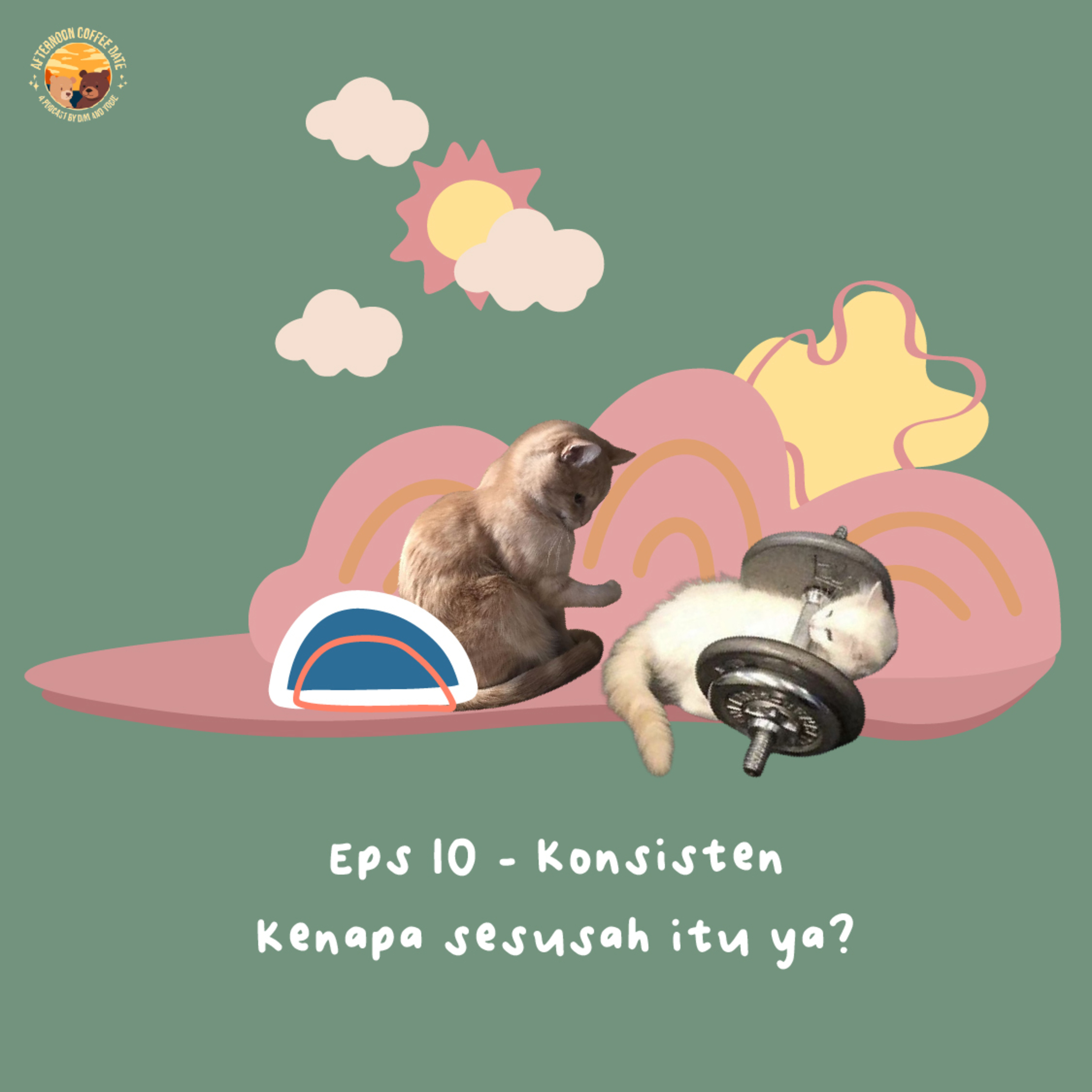 S1 E10 - Konsisten kenapa sesusah itu ya?