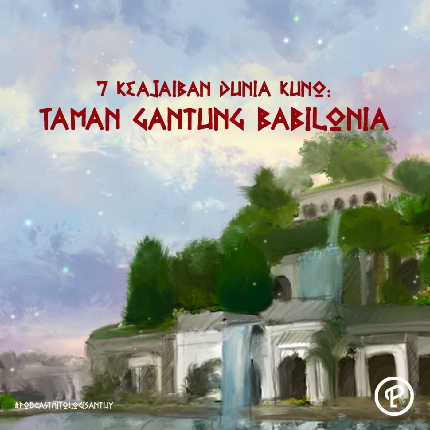 7 Keajaiban Dunia Kuno : Taman Gantung Babilonia