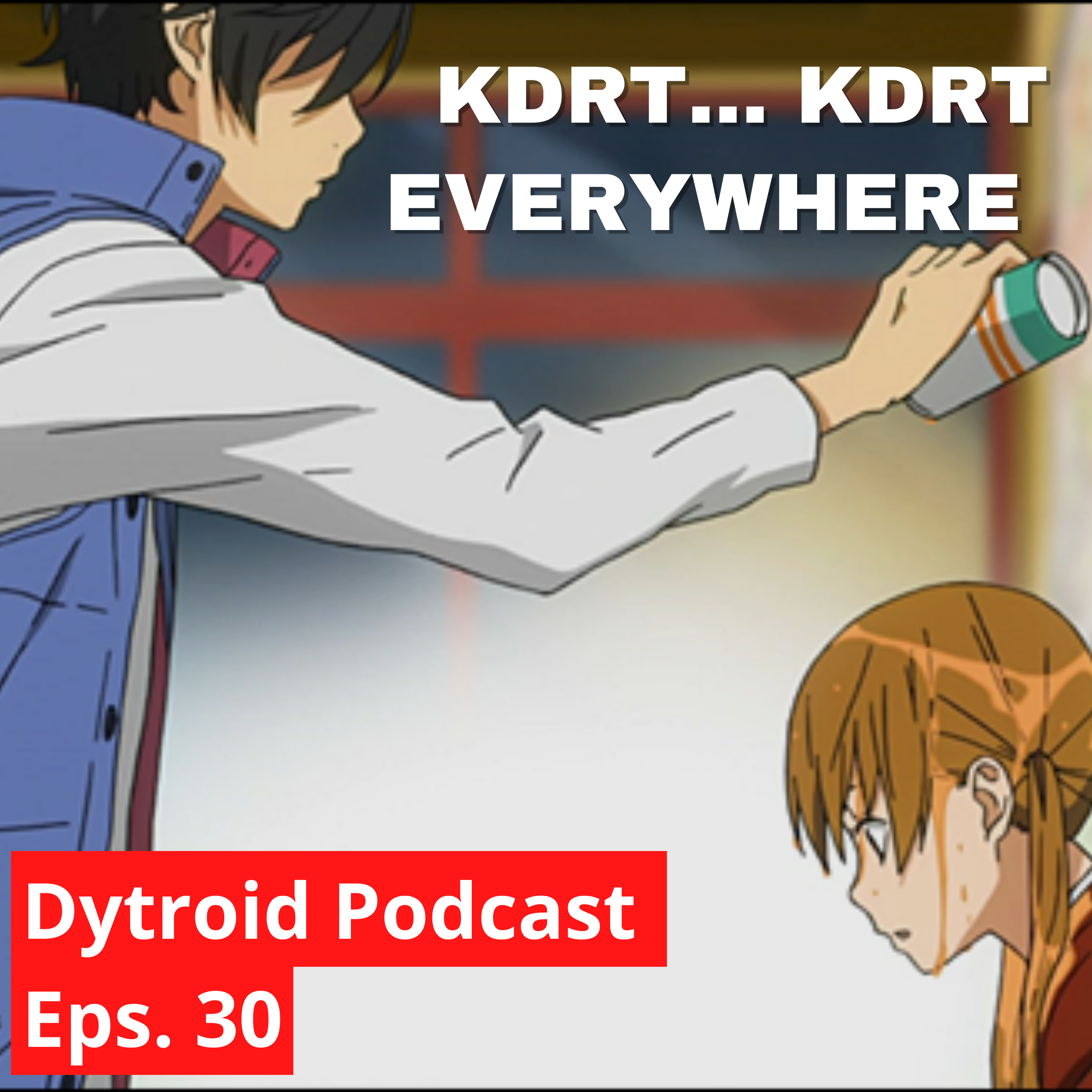 KDRT... KDRT EVERYWHERE ft Suara Luntur| Dytroid Podcast Eps. 30