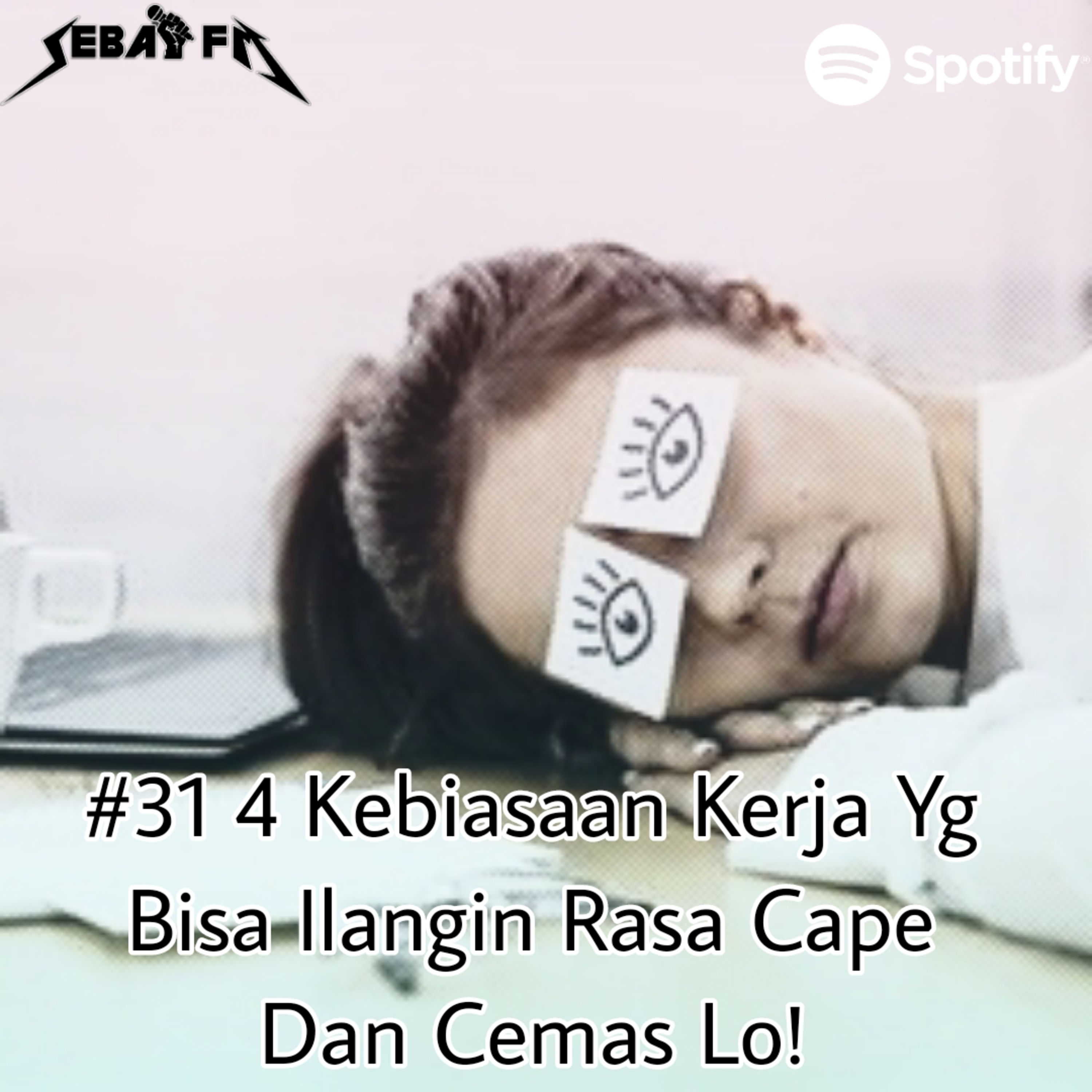 #31 4 TIPS KEBIASAAN KERJA YG BISA ILANGIN RASA CAPE DAN CEMAS LO! 