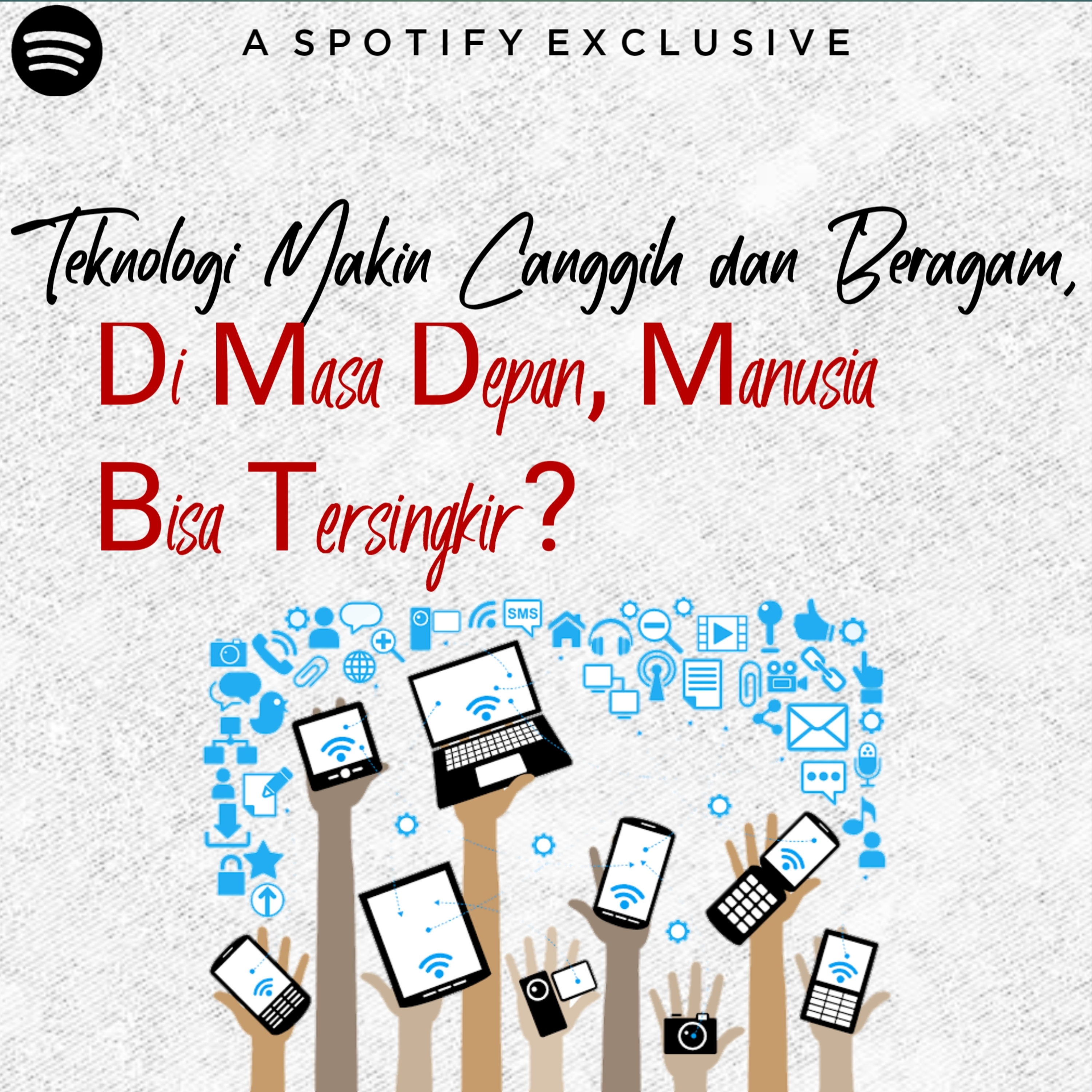 Episode 17 - Teknologi Makin Canggih dan Beragam, di Masa Depan, Manusia Bisa Tersingkir?