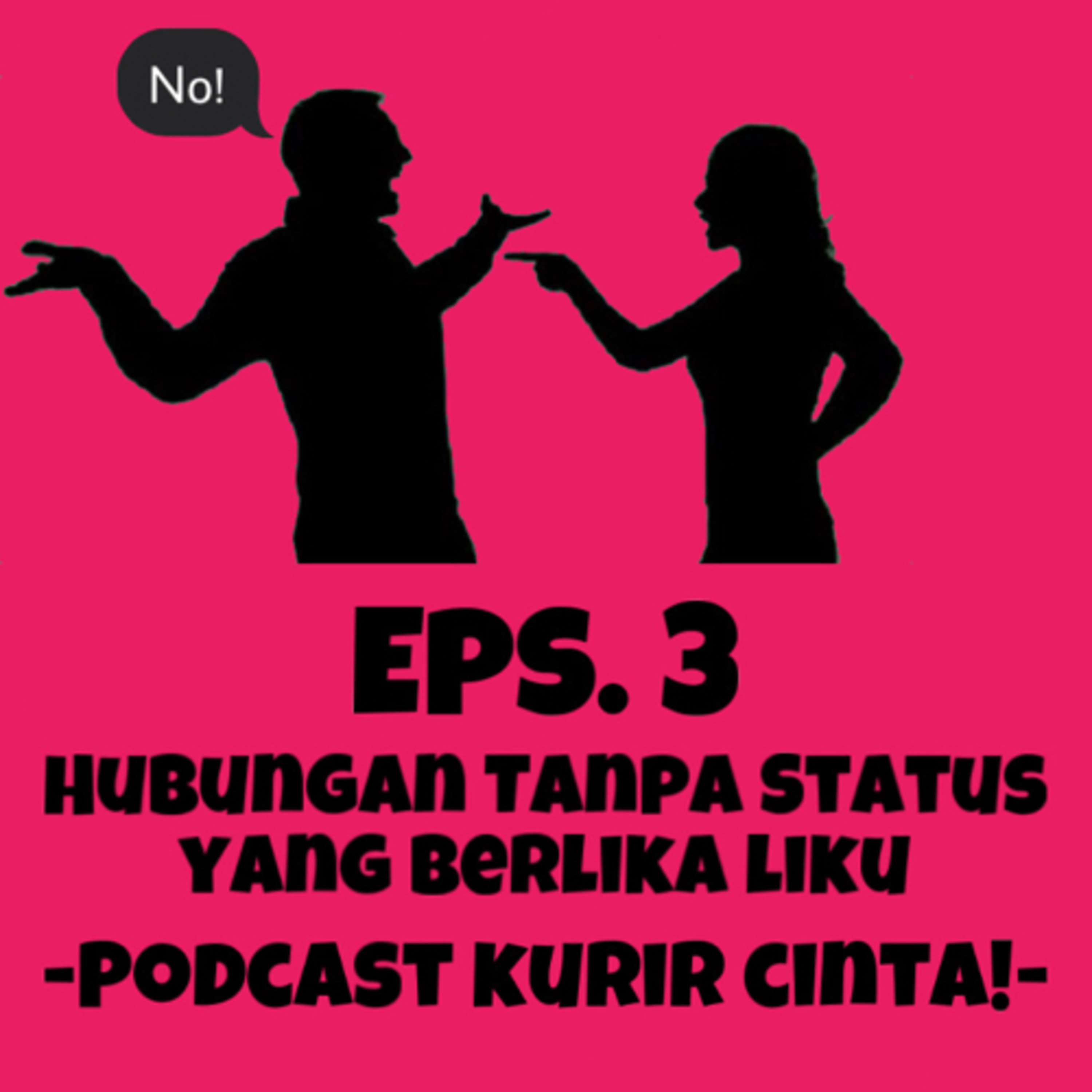 Eps. 3 HUBUNGAN TANPA STATUS YANG BERLIKA LIKU!