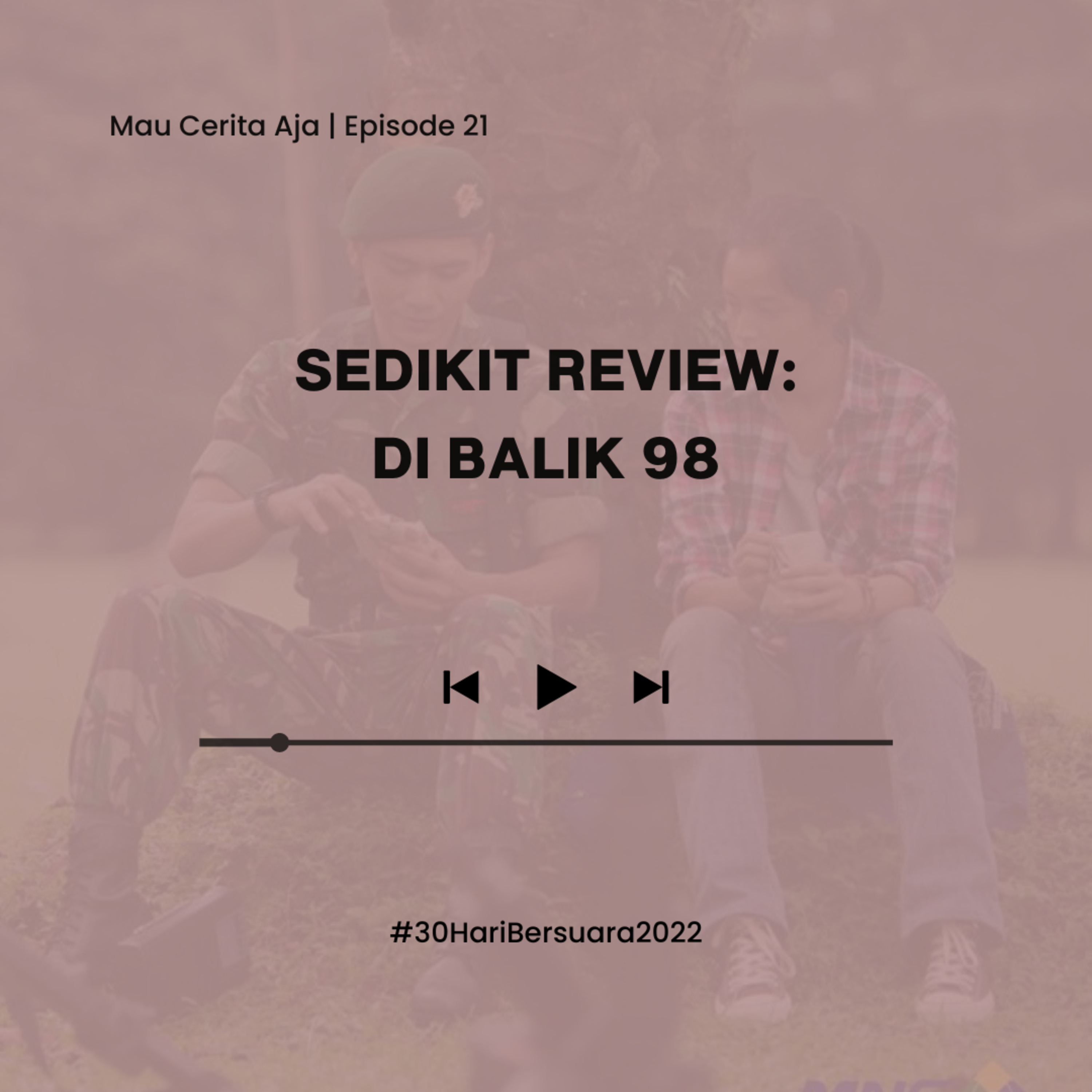 21 - Sedikit Review: Di Balik 98 #30HariBersuara2022