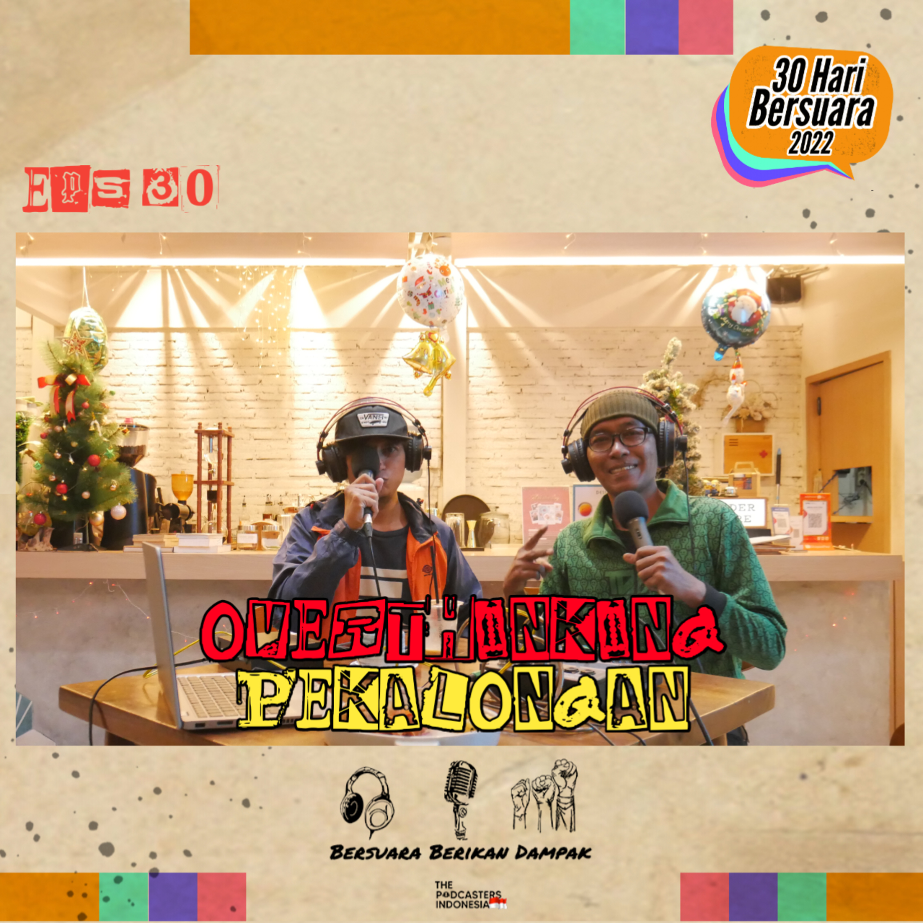 OVERTHINKING PEKALONGAN | Eps 30 #30haribersuara2022