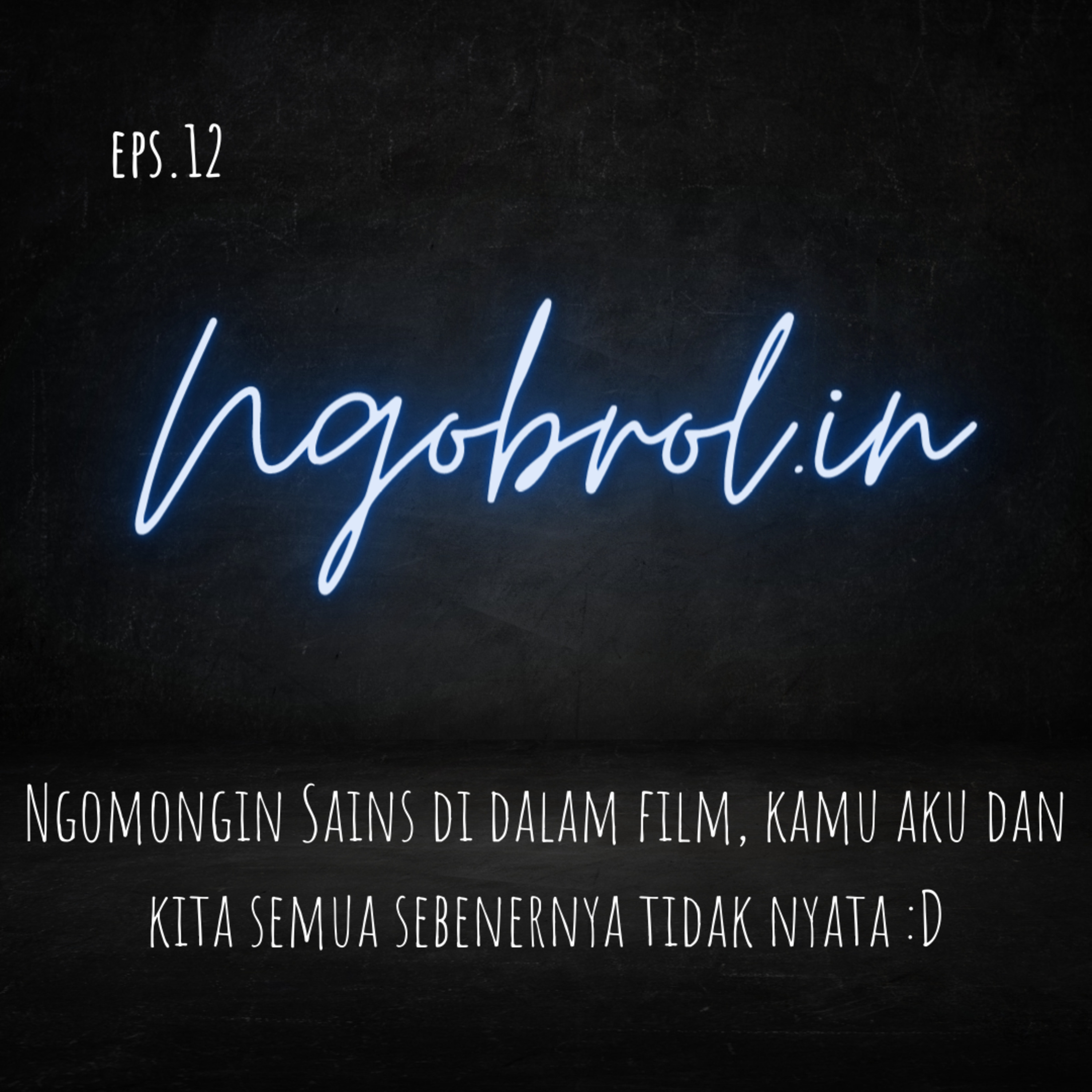 Eps.12 - Ngomongin Sains di dalam film, kamu aku dan kita semua sebenernya tidak nyata :D