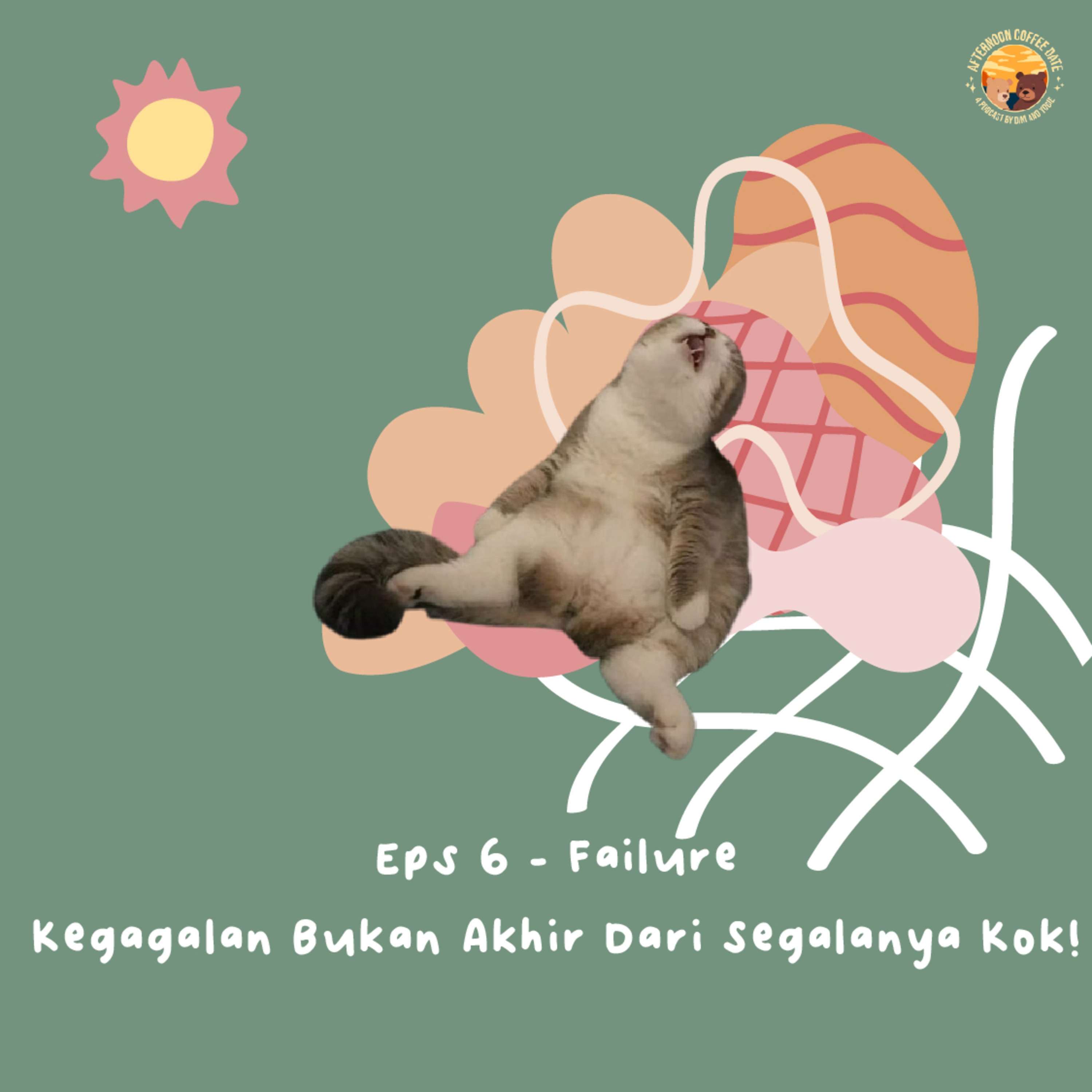 S1 E6 - Failure, Kegagalan Bukan Akhir dari Segalanya Kok!