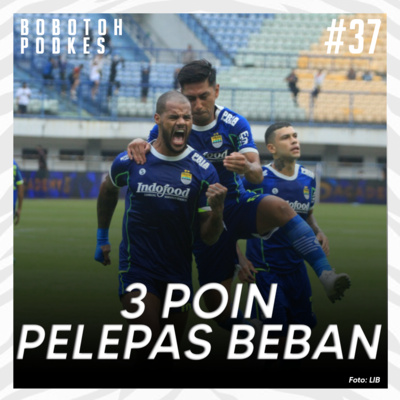 #37 | 3 Poin Pertama Persib, Pelepas Beban Sementara