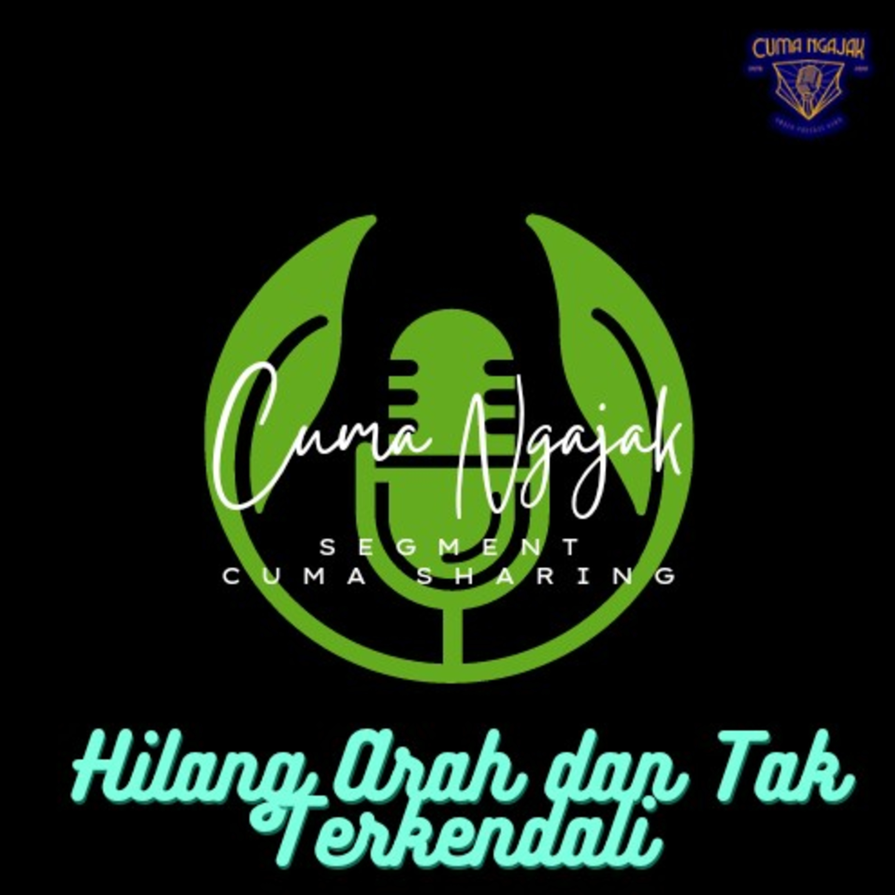 Cuma Sharing : Hilang Arah dan Tak Tekendali