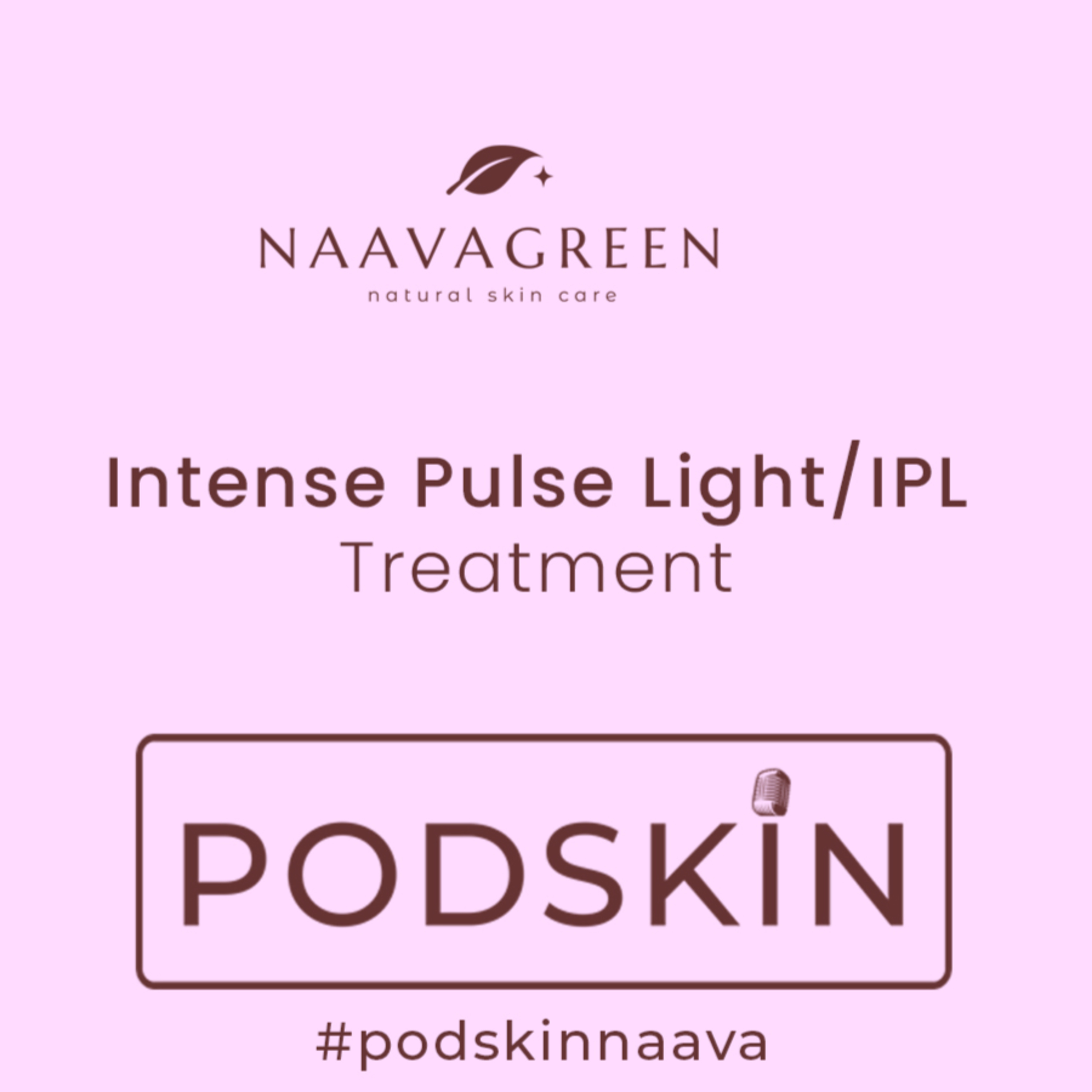 Naavagreen PODSKIN | Mengenal Perawatan IPL dan Fungsinya 