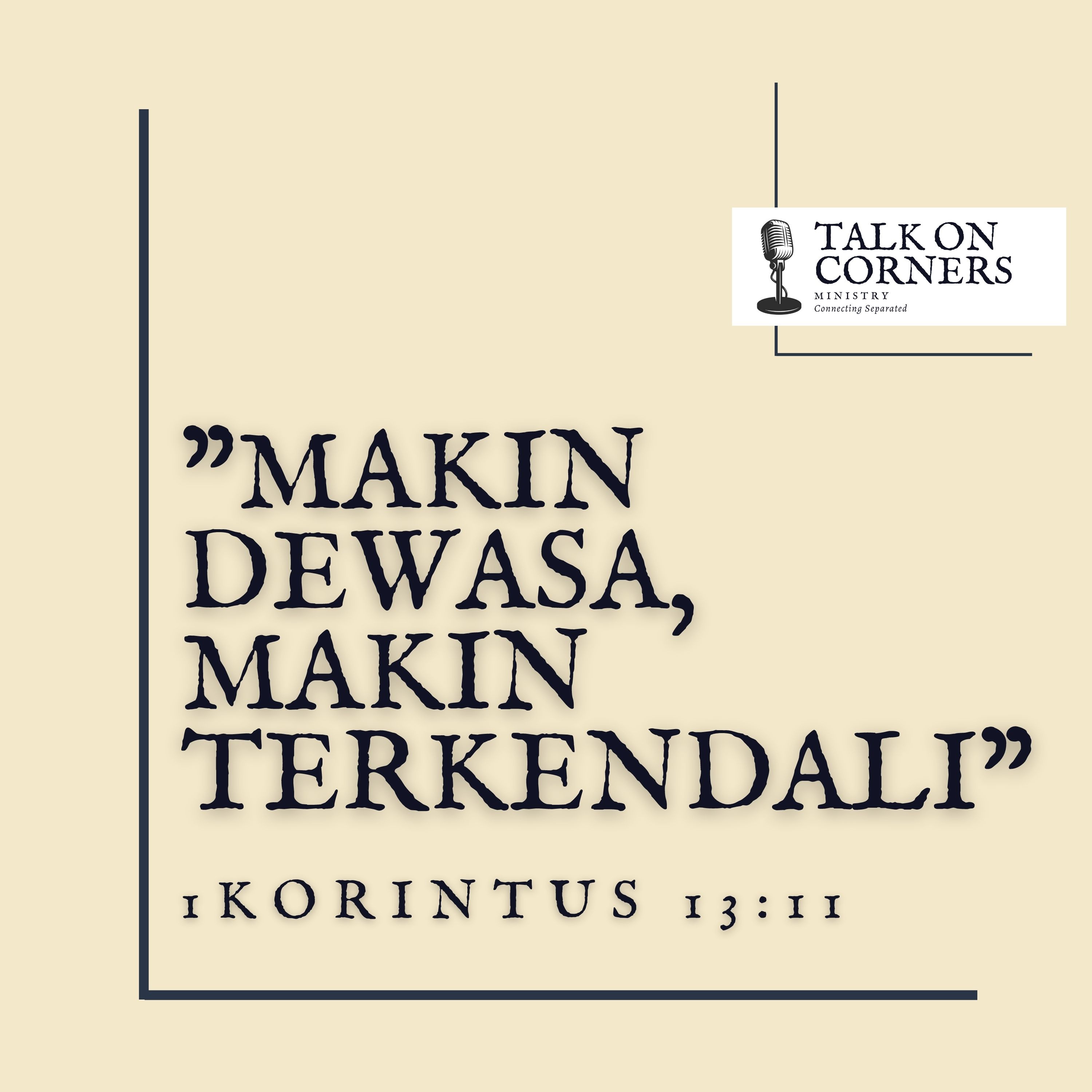 Makin Dewasa, Makin Terkendali (1 Korintus 13:11)