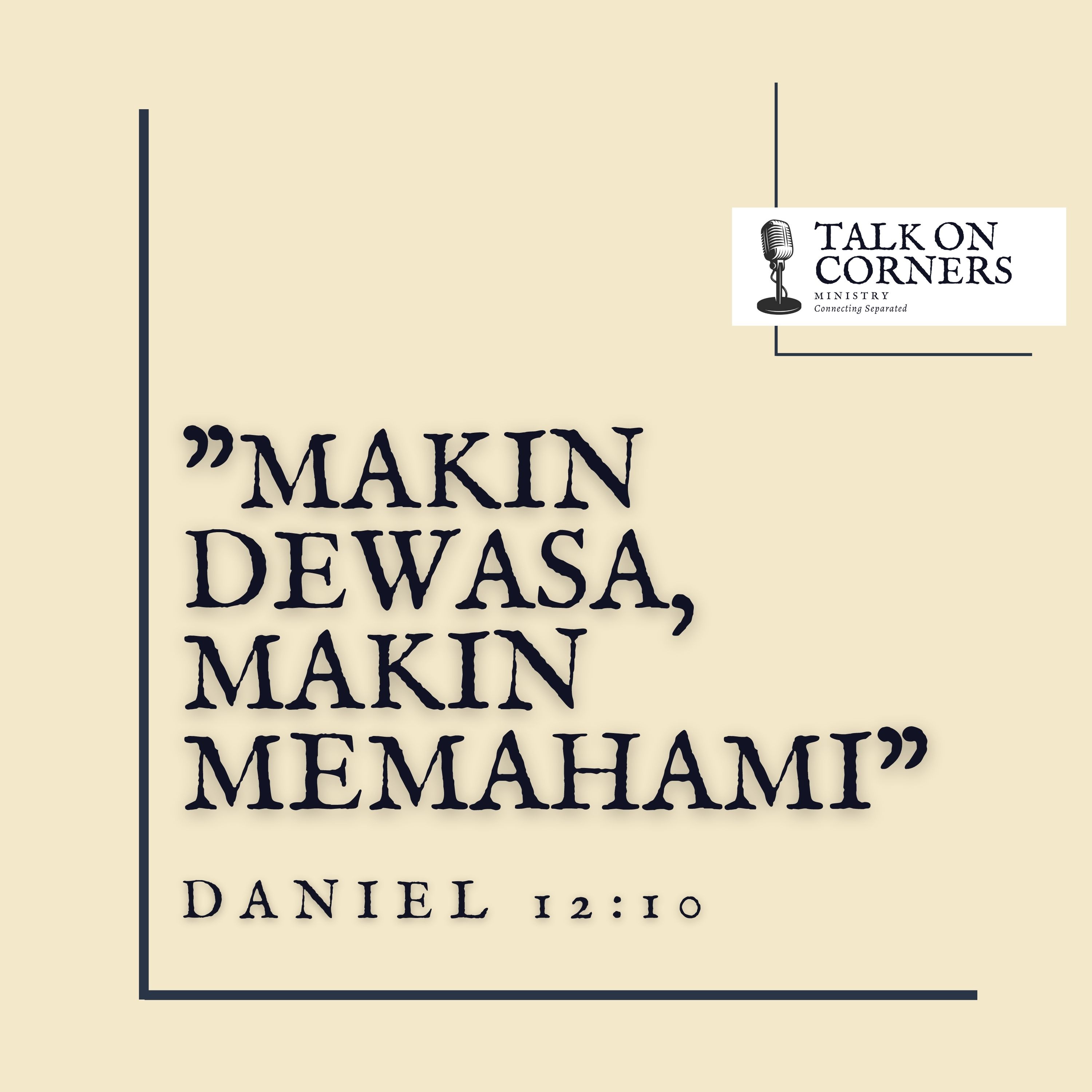 Makin Dewasa, Makin Memahami (Daniel 12:10)