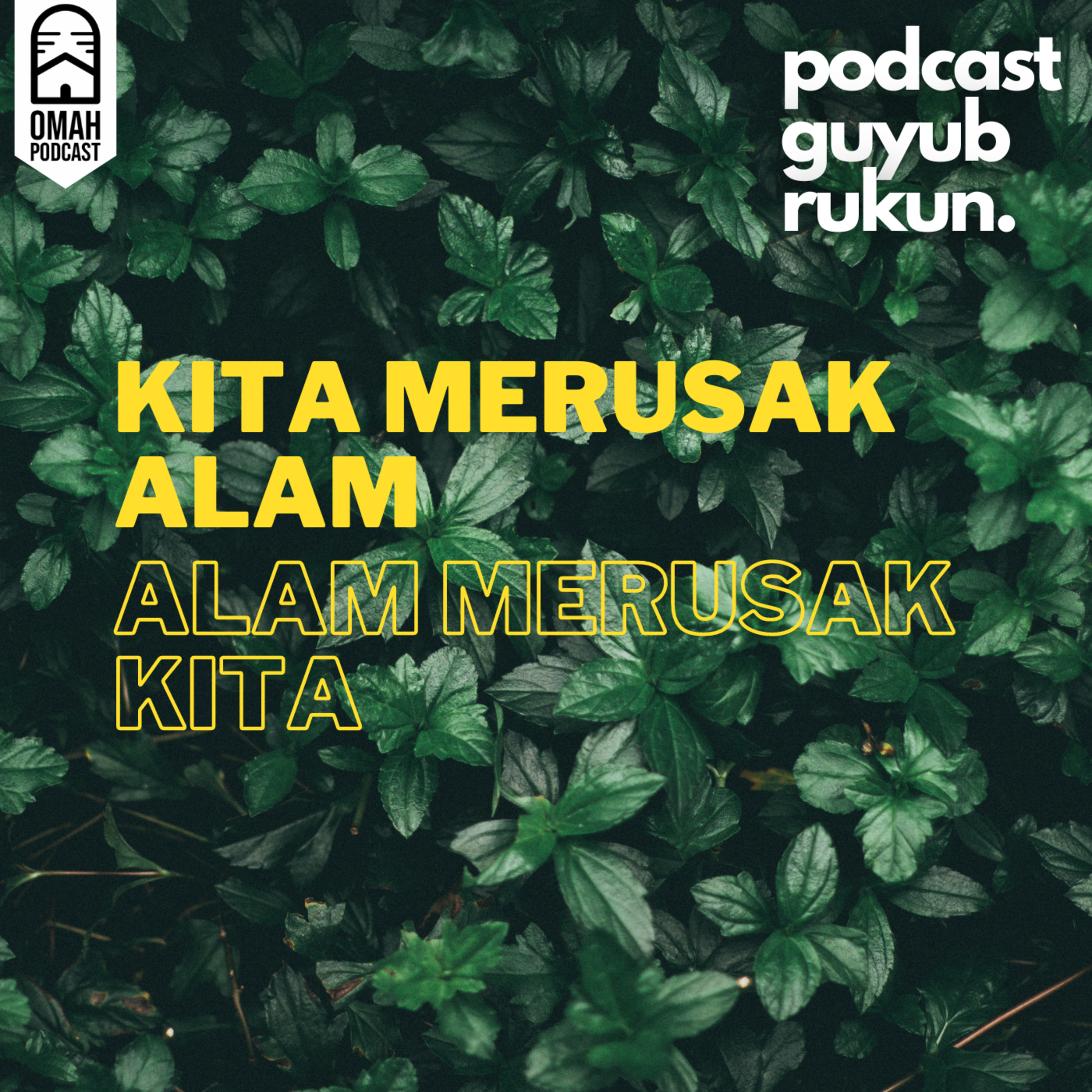 Eps.18 - Kita Merusak Alam, Alam Merusak Kita