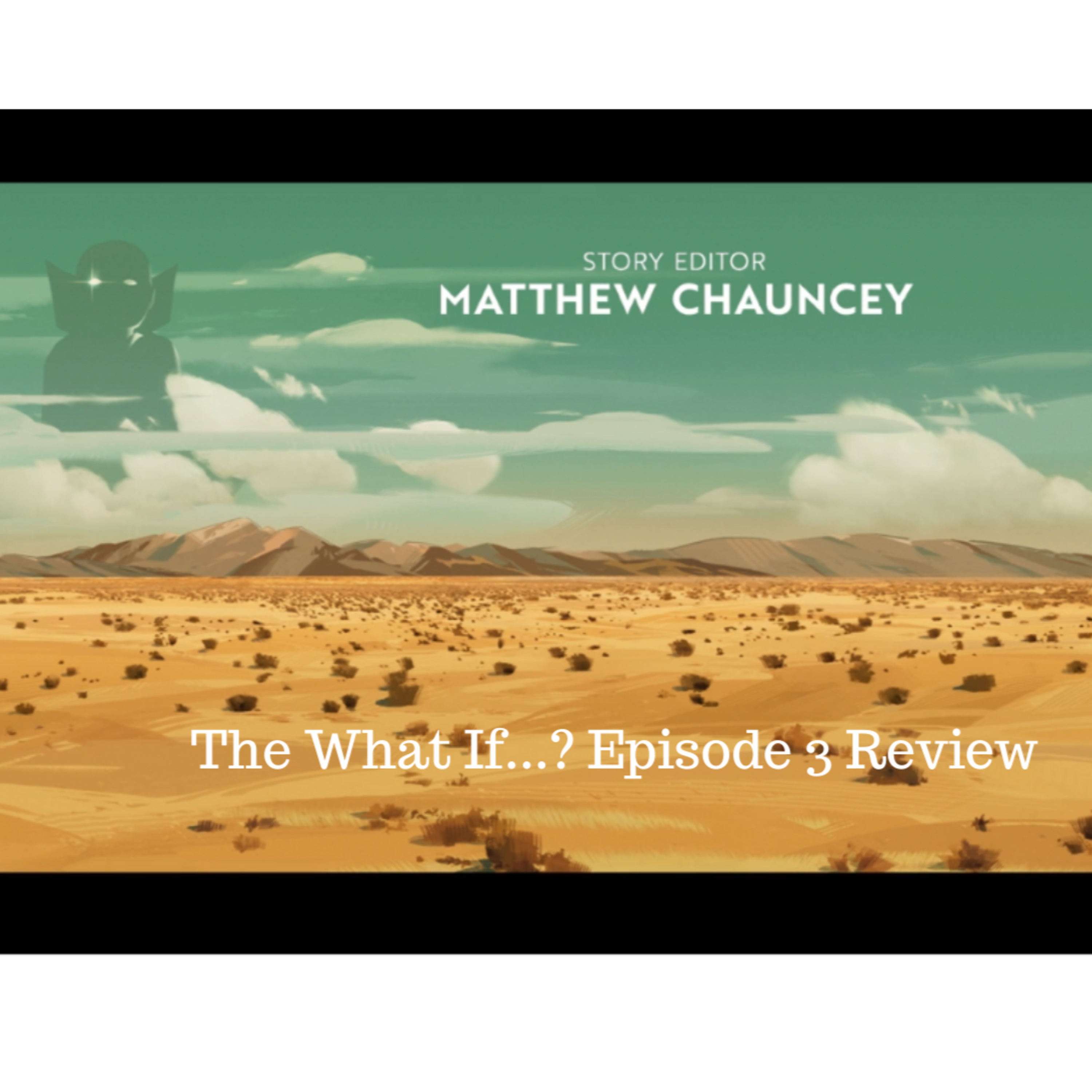 S1 : E28 The Livestream Review Of Episode 3 Of The What If....? Disney + Series 