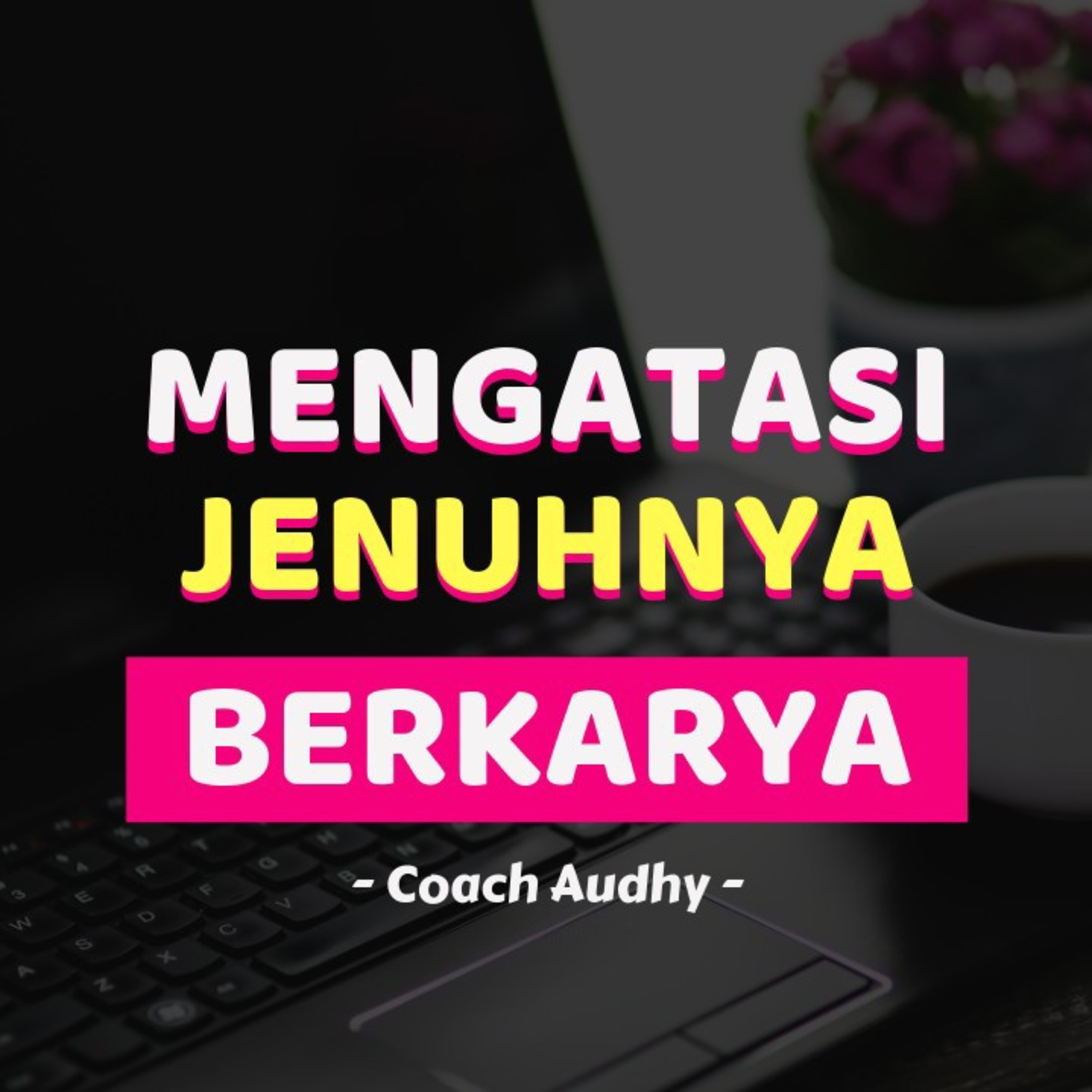 Mengatasi Jenuhnya Berkarya