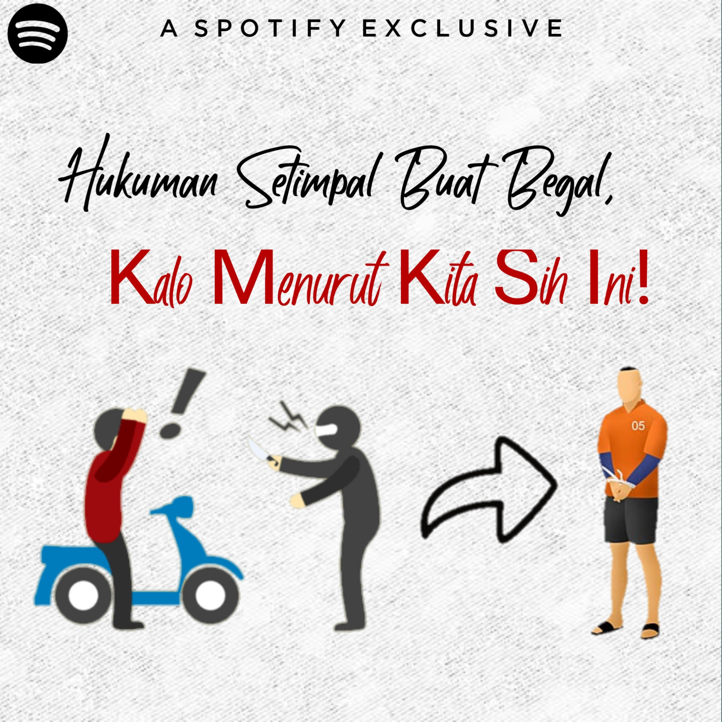 Episode 18 - Hukuman Setimpal Buat Begal, Kalo Menurut Kita Sih Ini!